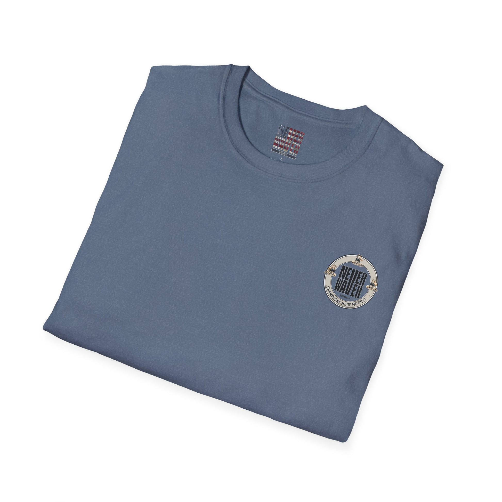 Never Waver Champagne Made Me Do It? Unisex Soft style T-Shirt - Never Waver