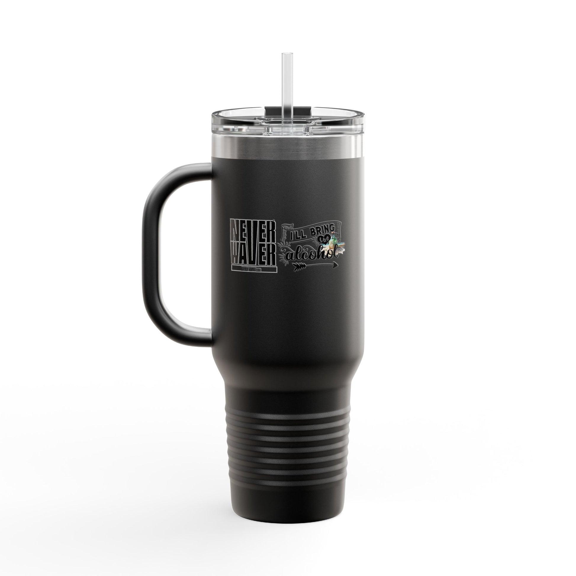 Never Waver I'll Bring The Alcohol Insulated Travel Mug, 40oz - Never Waver
