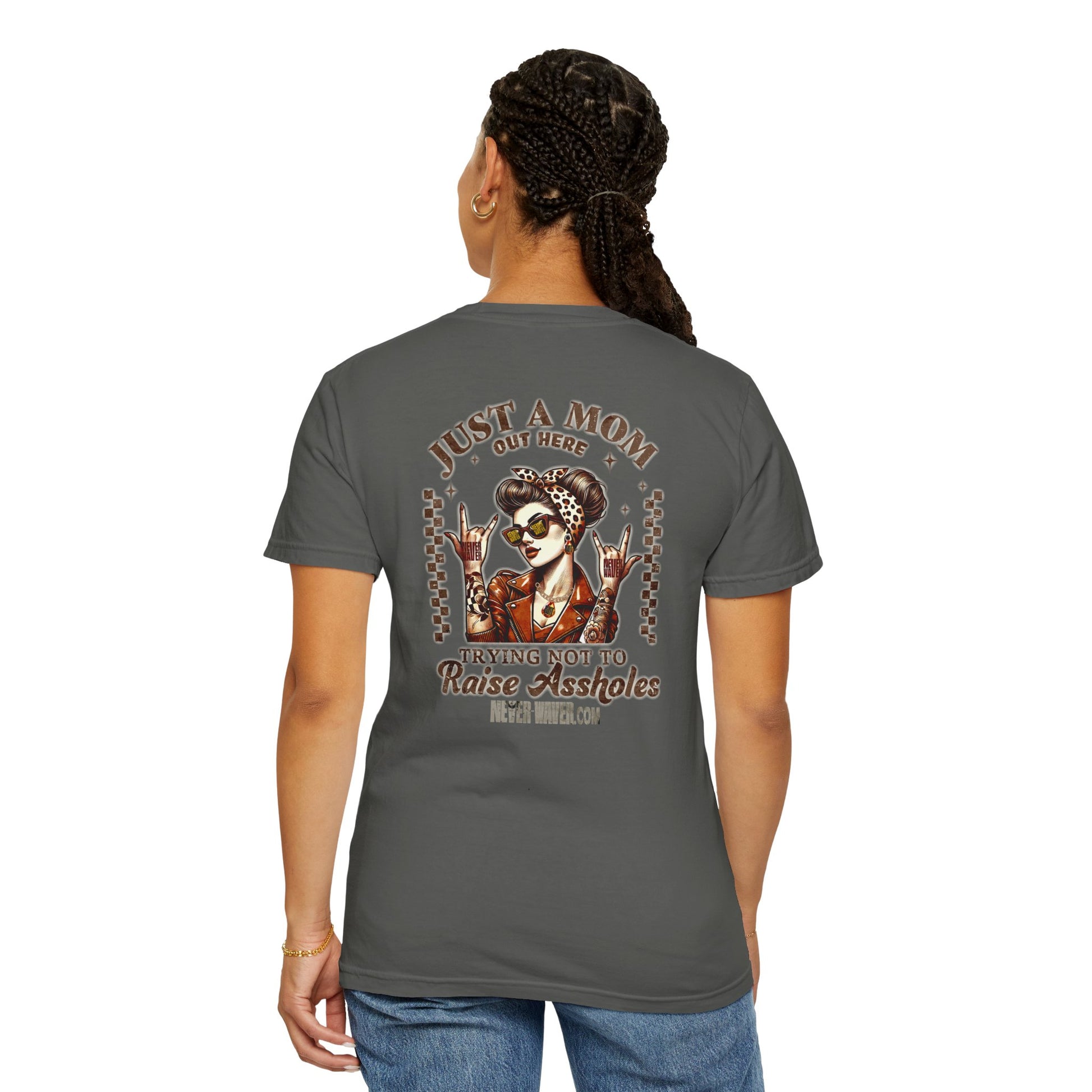 Unisex Garment-Dyed T-Shirt - 'Never Waver Just A Mom Trying Not to Raise A&&holes' Design - Never Waver