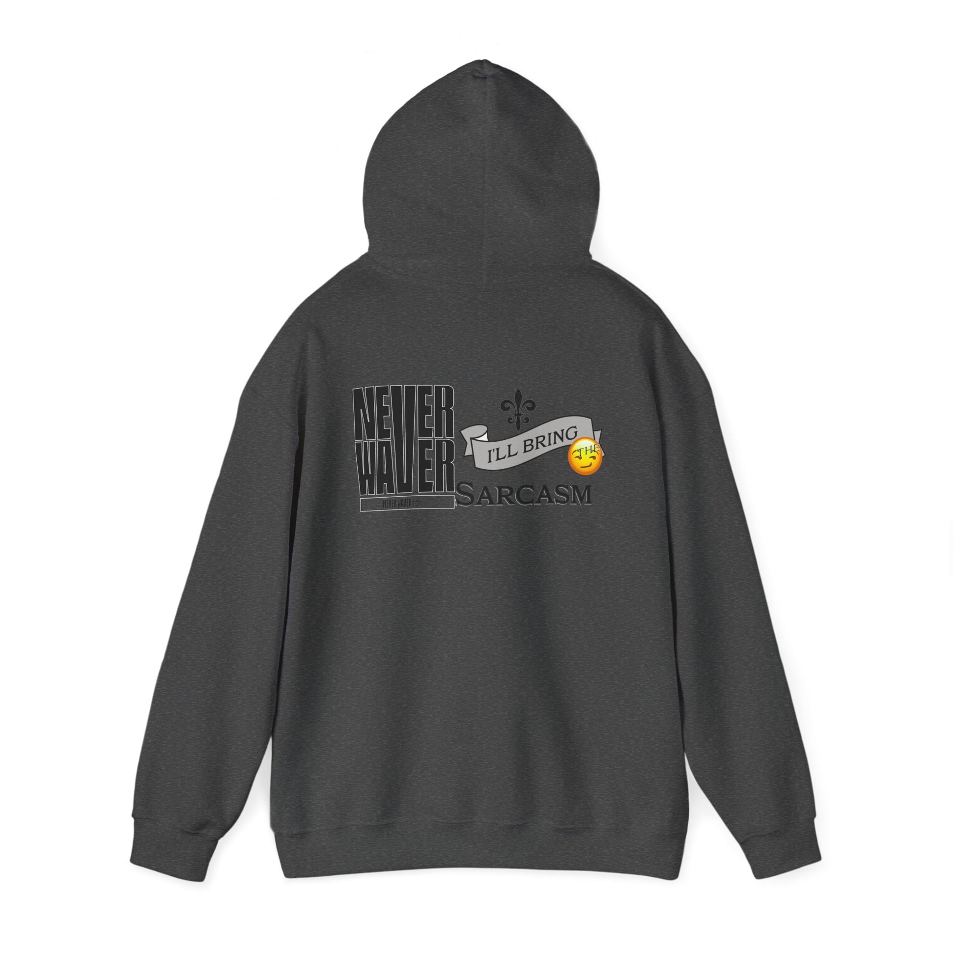 Unisex Heavy Blend™ Hooded Sweatshirt - "Never Waver I'll Bring The Sarcasm" Inspirational Hoodie - Never Waver
