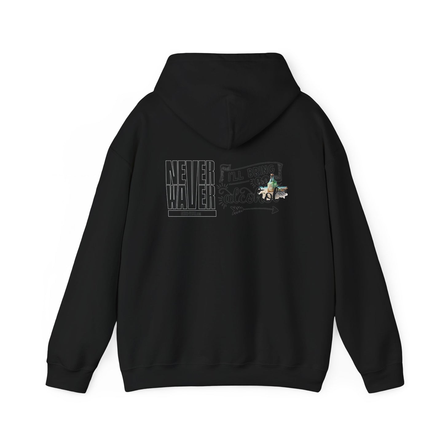 Unisex Heavy Blend™ Hooded Sweatshirt - "Never Waver I'll Bring The Alcohol" Inspirational Hoodie - Never Waver