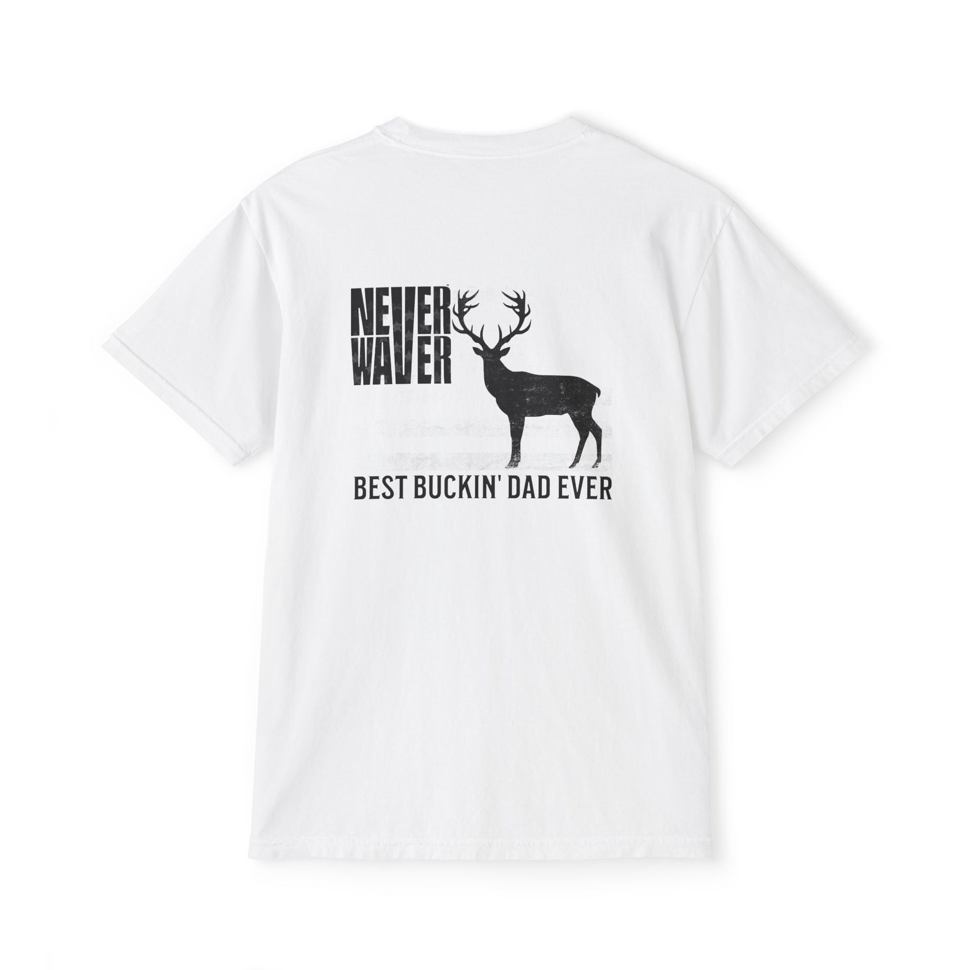 Unisex Garment-Dyed Pocket T-Shirt | "Never Waver Best Buckin' Dad Ever" Graphic Tee for Everyday Wear - Never Waver