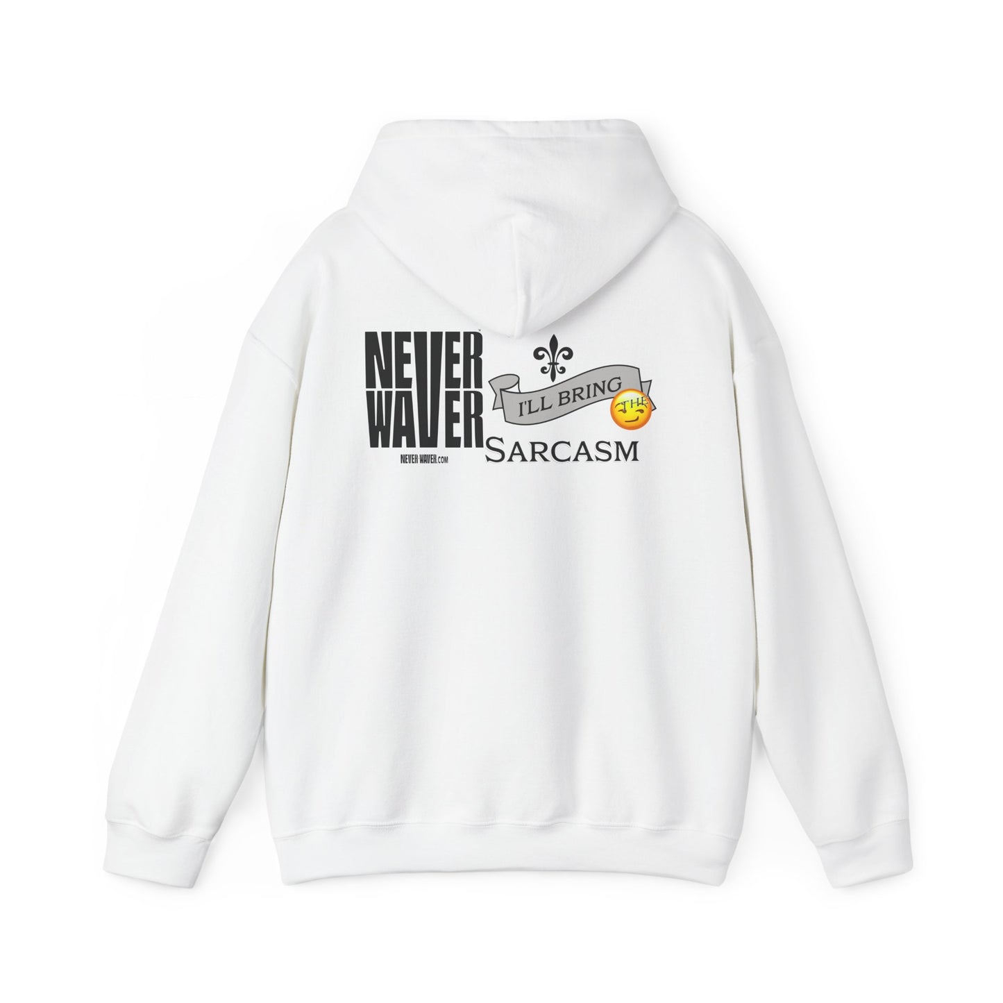 Unisex Heavy Blend™ Hooded Sweatshirt - "Never Waver I'll Bring The Sarcasm" Inspirational Hoodie - Never Waver