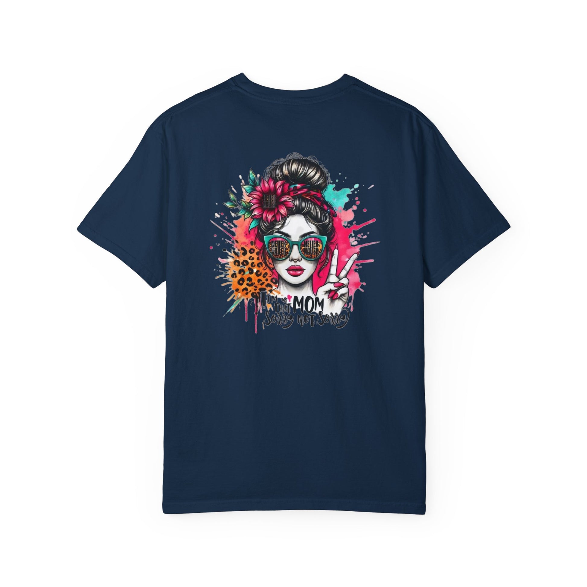 Unisex Garment-Dyed T-Shirt - 'Never Waver  I'm that Mom Sorry Not Sorry' Design - Never Waver