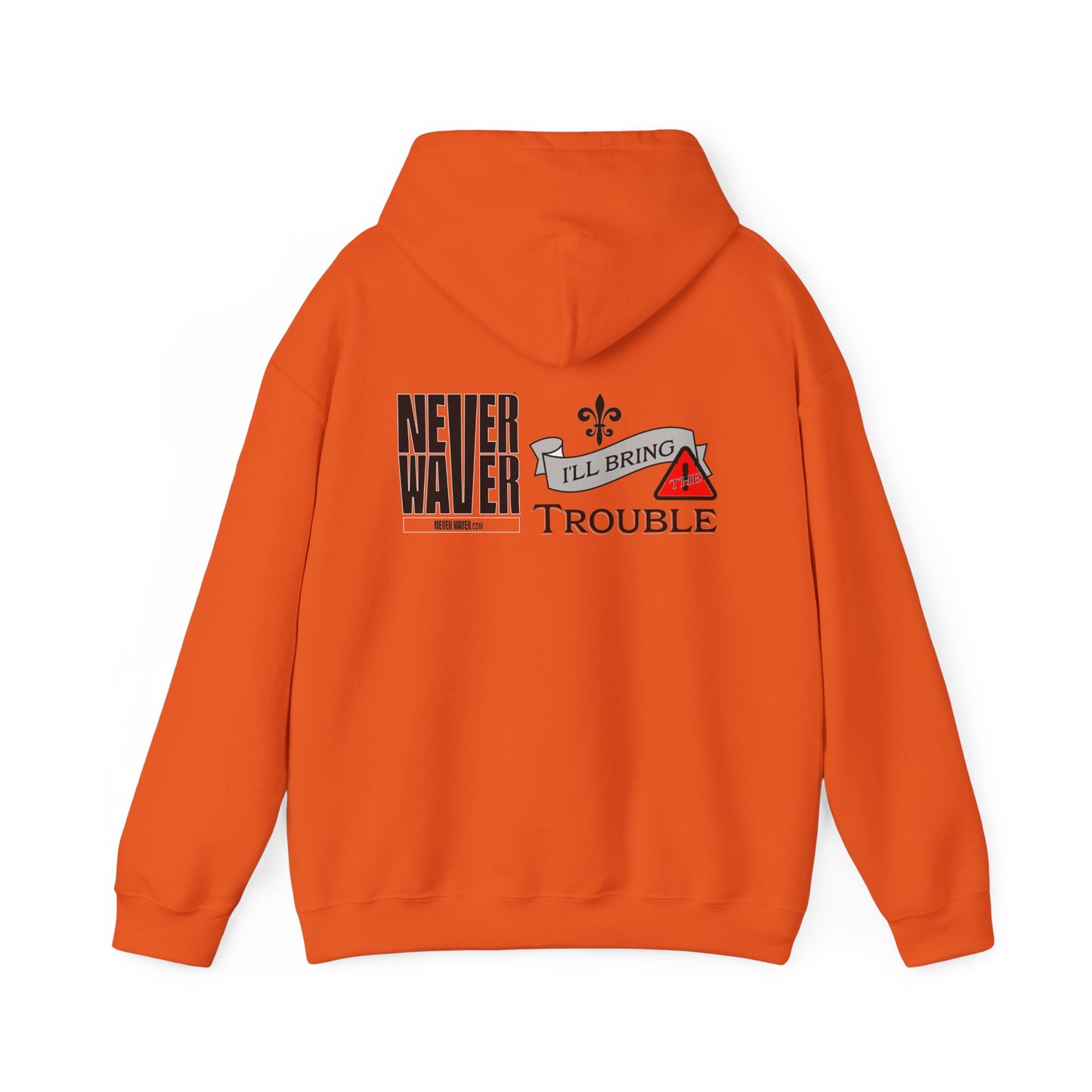 Unisex Heavy Blend™ Hooded Sweatshirt - "Never Waver I'll Bring The Trouble" Inspirational Hoodie - Never Waver
