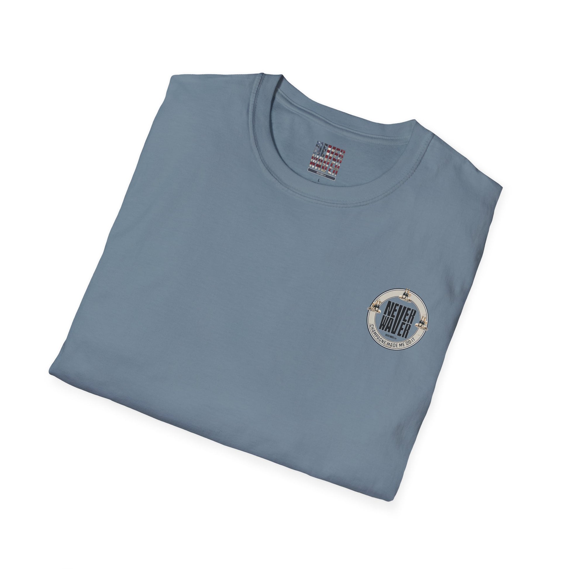 Never Waver Champagne Made Me Do It? Unisex Soft style T-Shirt - Never Waver
