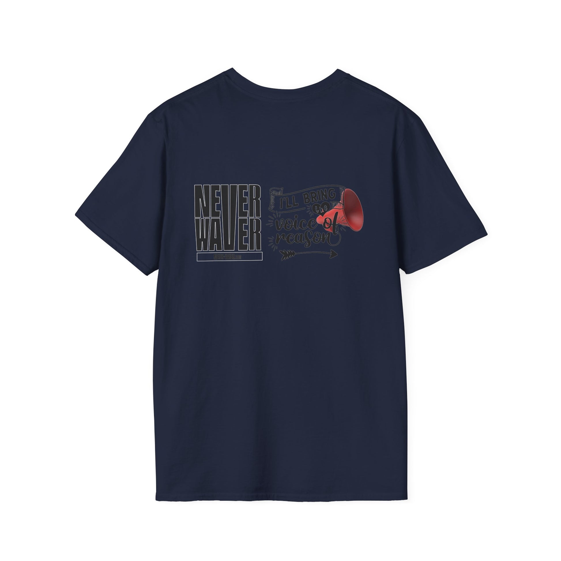 Never Waver I'll Bring The  Voice of Reason Unisex Softstyle T-Shirt - Never Waver