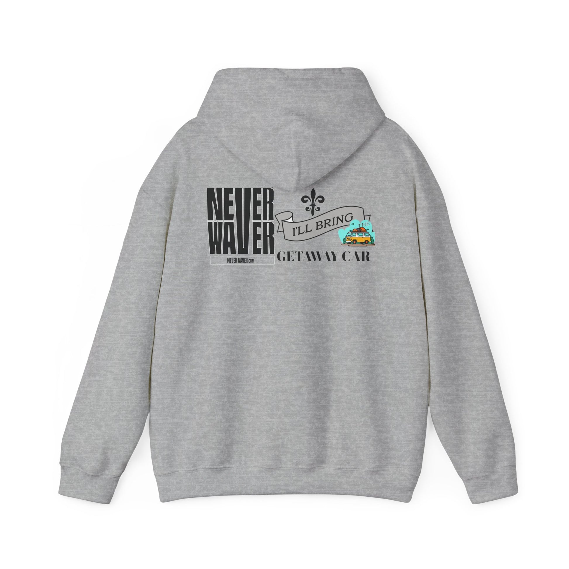 Unisex Heavy Blend™ Hooded Sweatshirt - "Never Waver I'll Bring The Getaway Car" Inspirational Hoodie - Never Waver