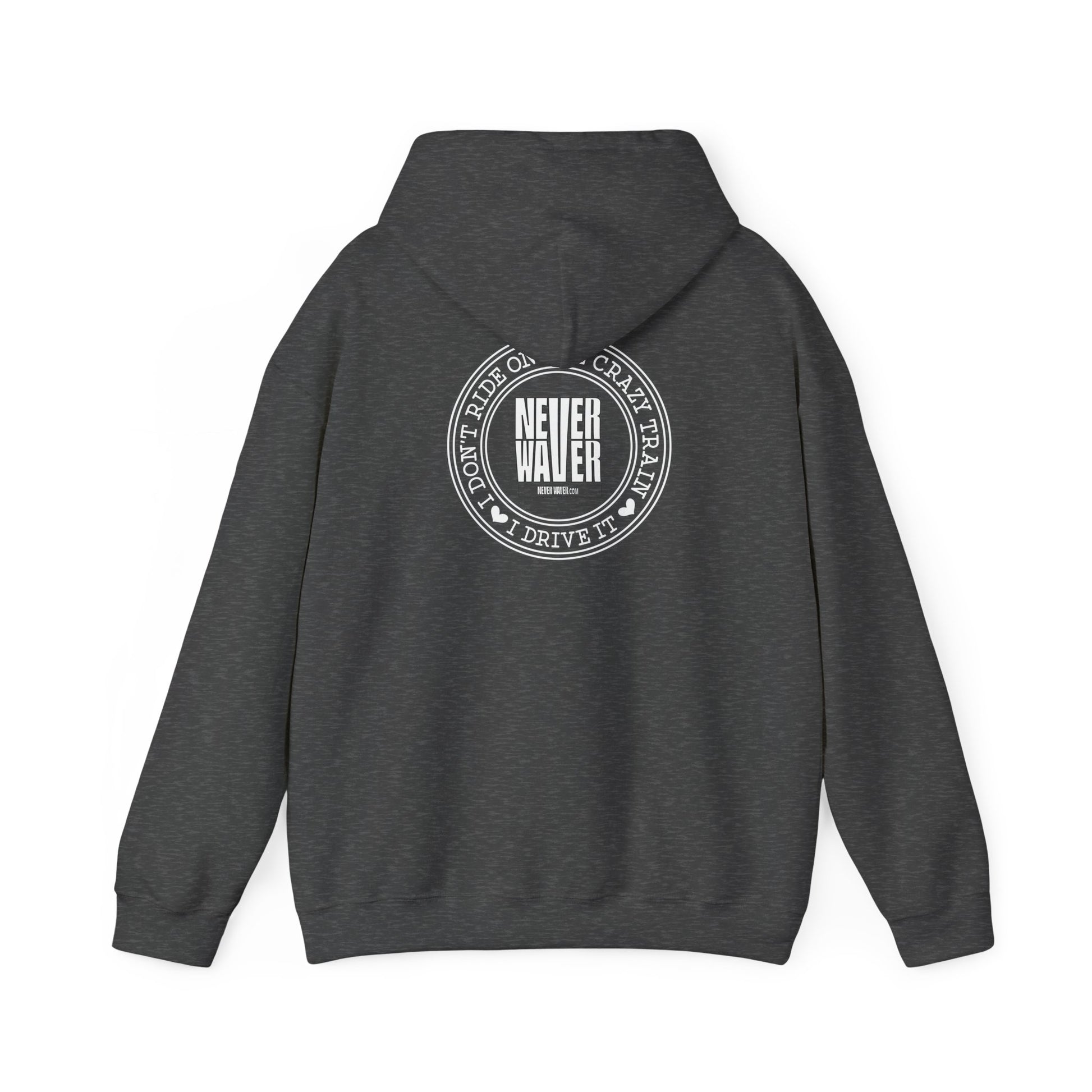 Never Waver I Don't Ride on the Crazy Train I Drive It Unisex Heavy Blend™ Hooded Sweatshirt - Never Waver