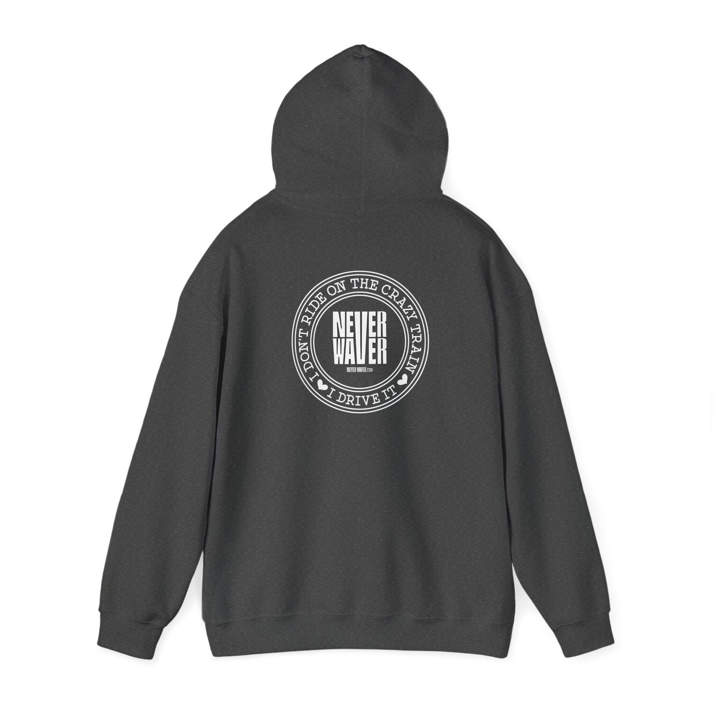 Never Waver I Don't Ride on the Crazy Train I Drive It Unisex Heavy Blend™ Hooded Sweatshirt - Never Waver