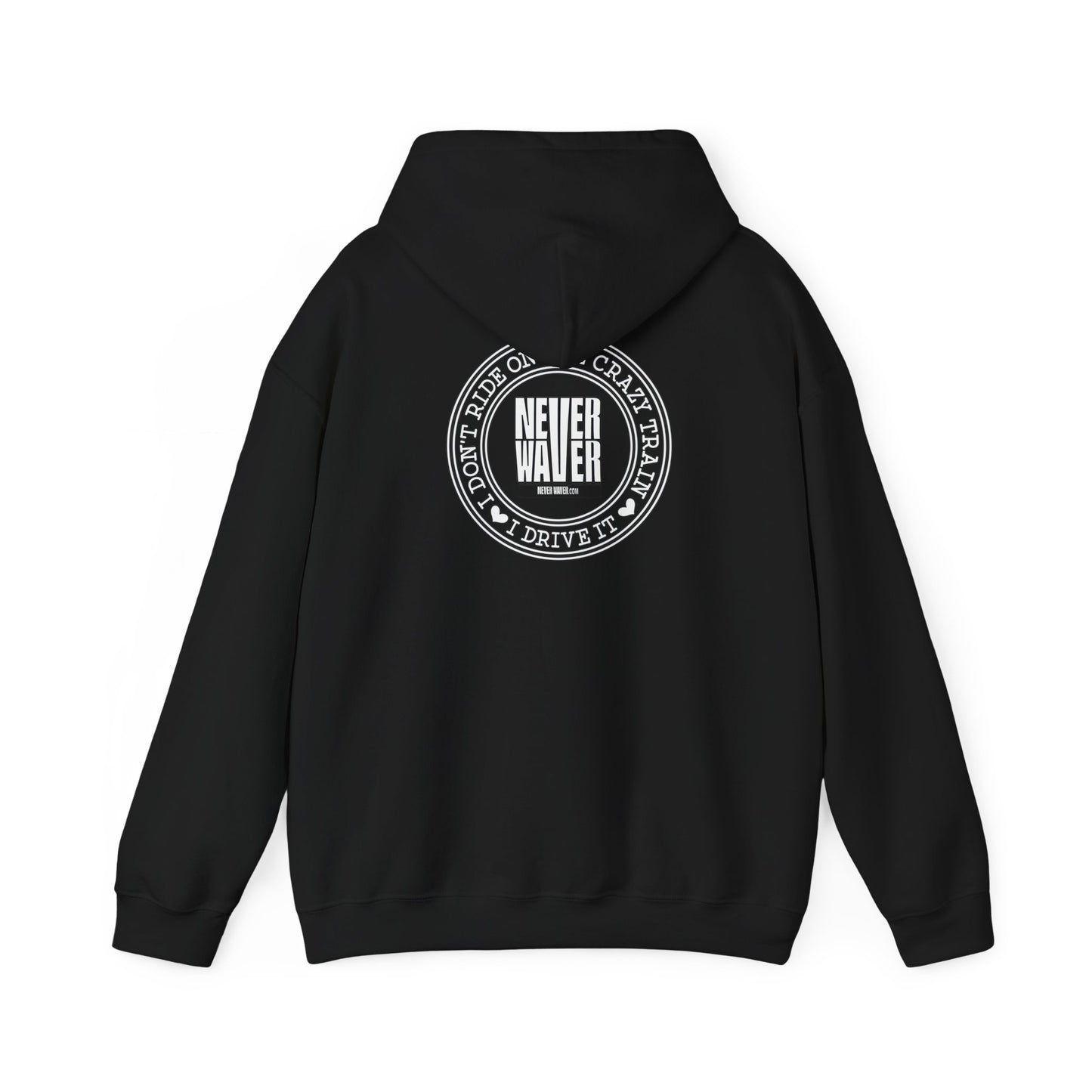 Never Waver I Don't Ride on the Crazy Train I Drive It Unisex Heavy Blend™ Hooded Sweatshirt - Never Waver