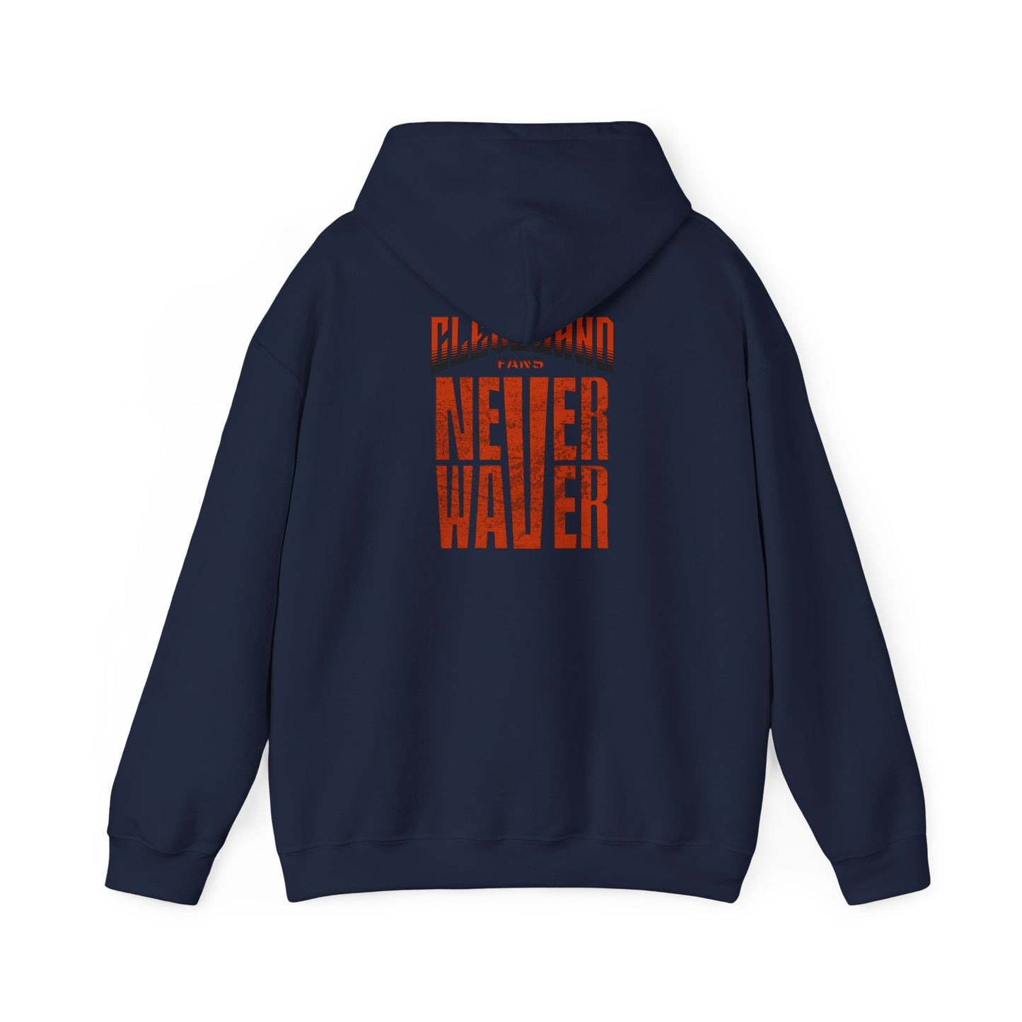 Cleveland Fans Never Waver Unisex Hooded Sweatshirt - Heavy Blend™ - Never Waver
