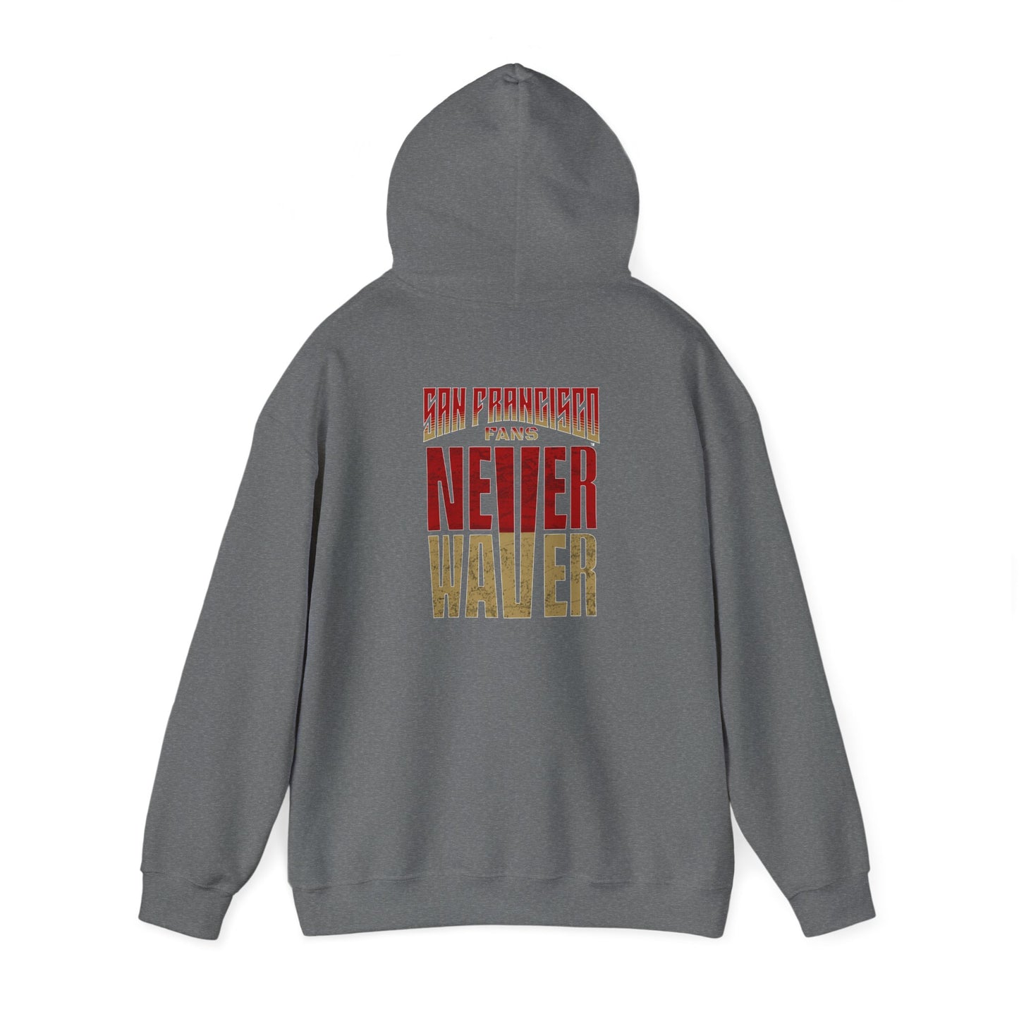 Never Waver Unisex Hoodie - San Francisco Fans Sweatshirt - Never Waver