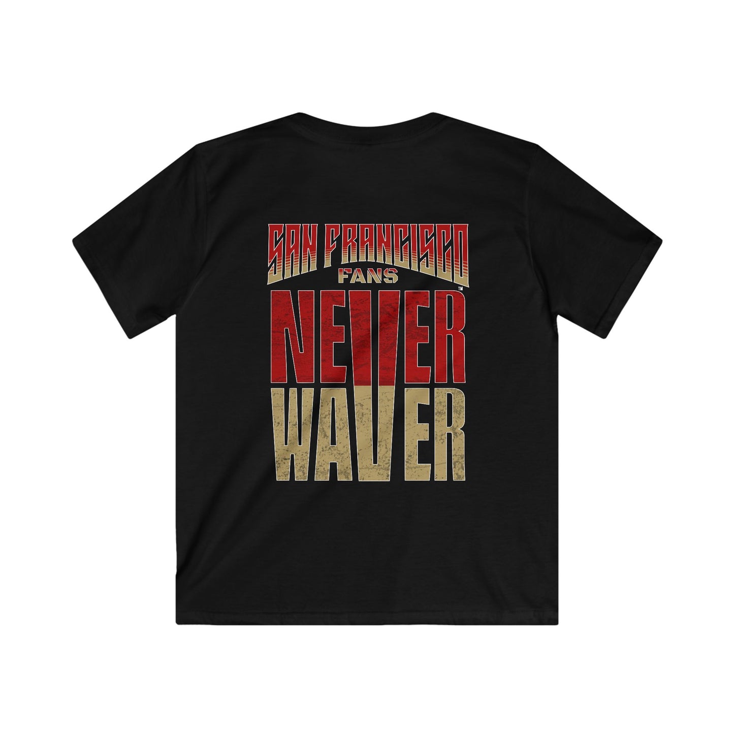 San Francisco Fans Never Waver Kids Softstyle Tee - Never Waver