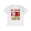 San Francisco Fans Never Waver Kids Softstyle Tee - Never Waver