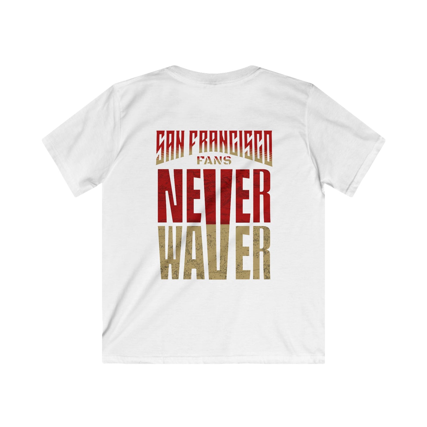 San Francisco Fans Never Waver Kids Softstyle Tee - Never Waver