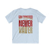 San Francisco Fans Never Waver Kids Softstyle Tee - Never Waver