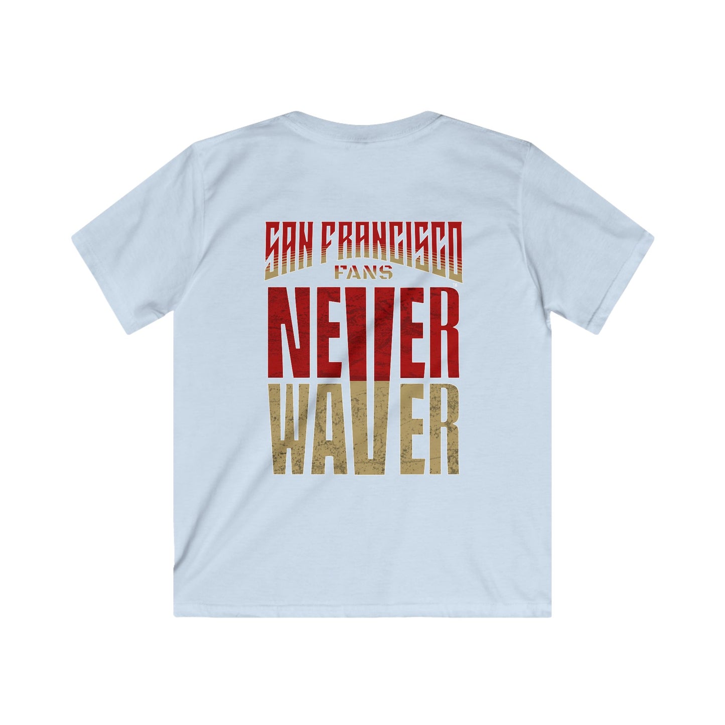 San Francisco Fans Never Waver Kids Softstyle Tee - Never Waver