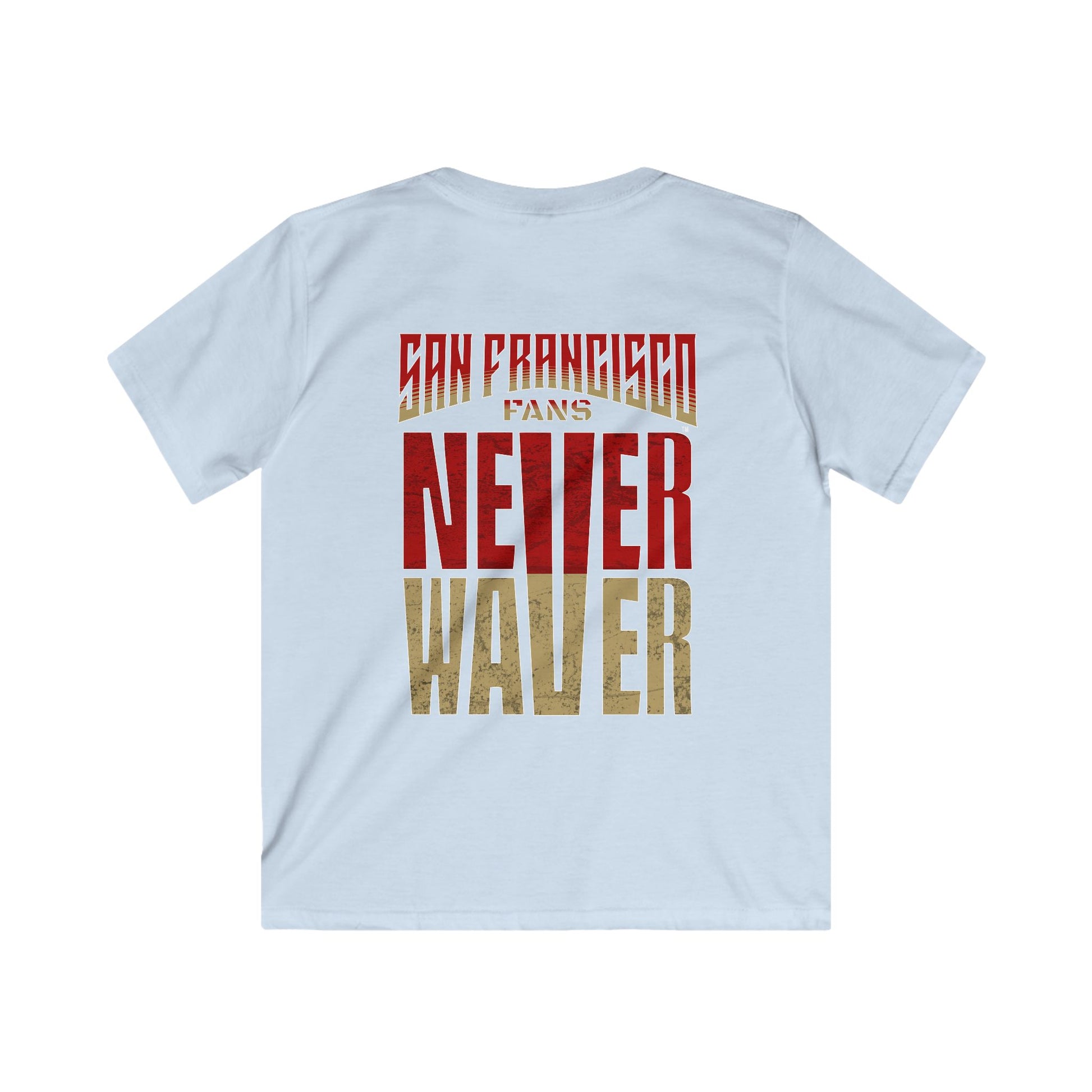 San Francisco Fans Never Waver Kids Softstyle Tee - Never Waver