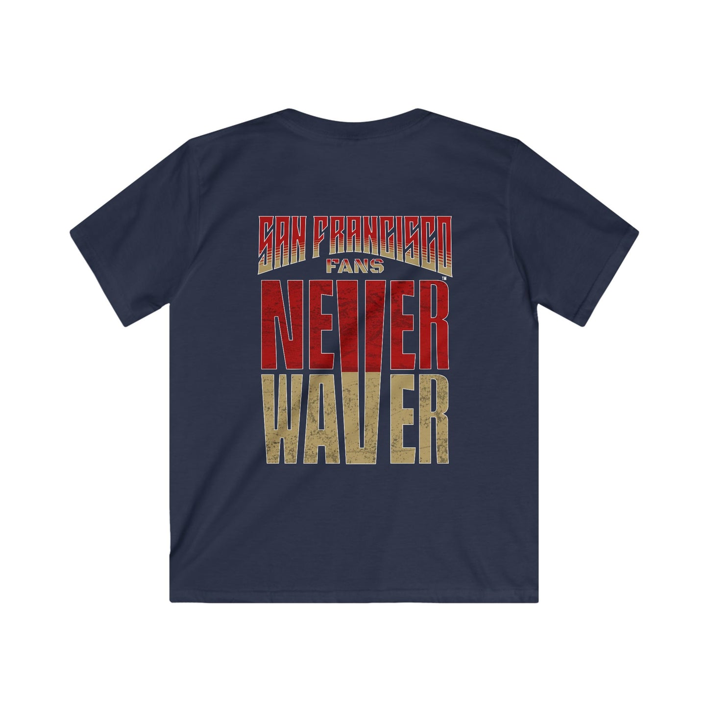 San Francisco Fans Never Waver Kids Softstyle Tee - Never Waver
