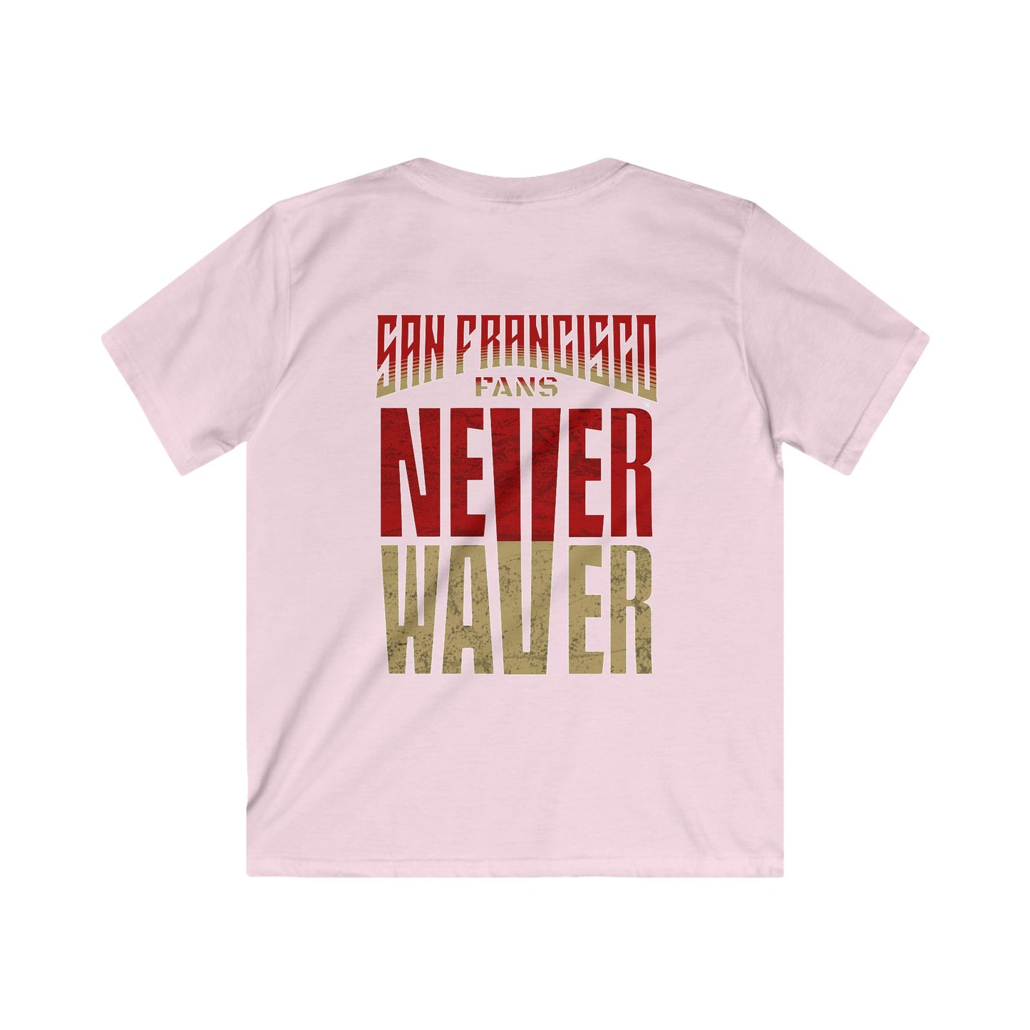 San Francisco Fans Never Waver Kids Softstyle Tee - Never Waver
