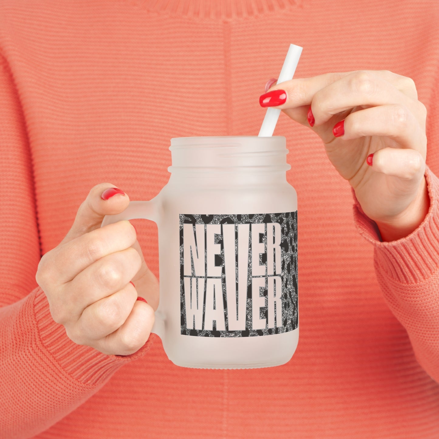 Never Waver Mason Jar with Straw - Motivational Drinkware for Home & Gifts - Never Waver
