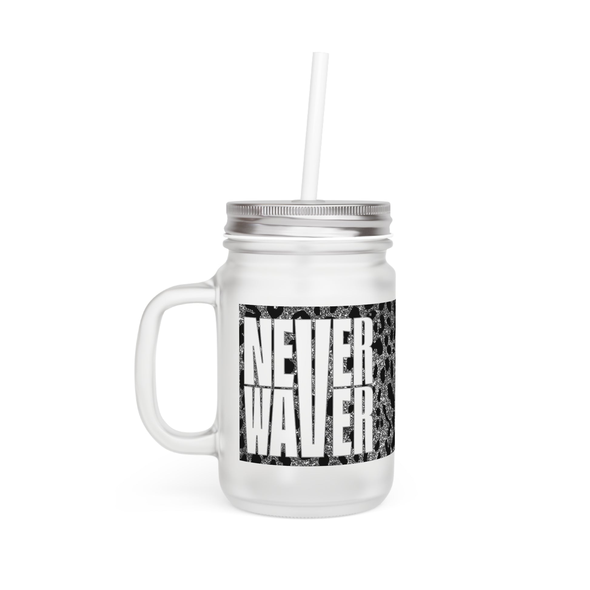 Never Waver Mason Jar with Straw - Motivational Drinkware for Home & Gifts - Never Waver