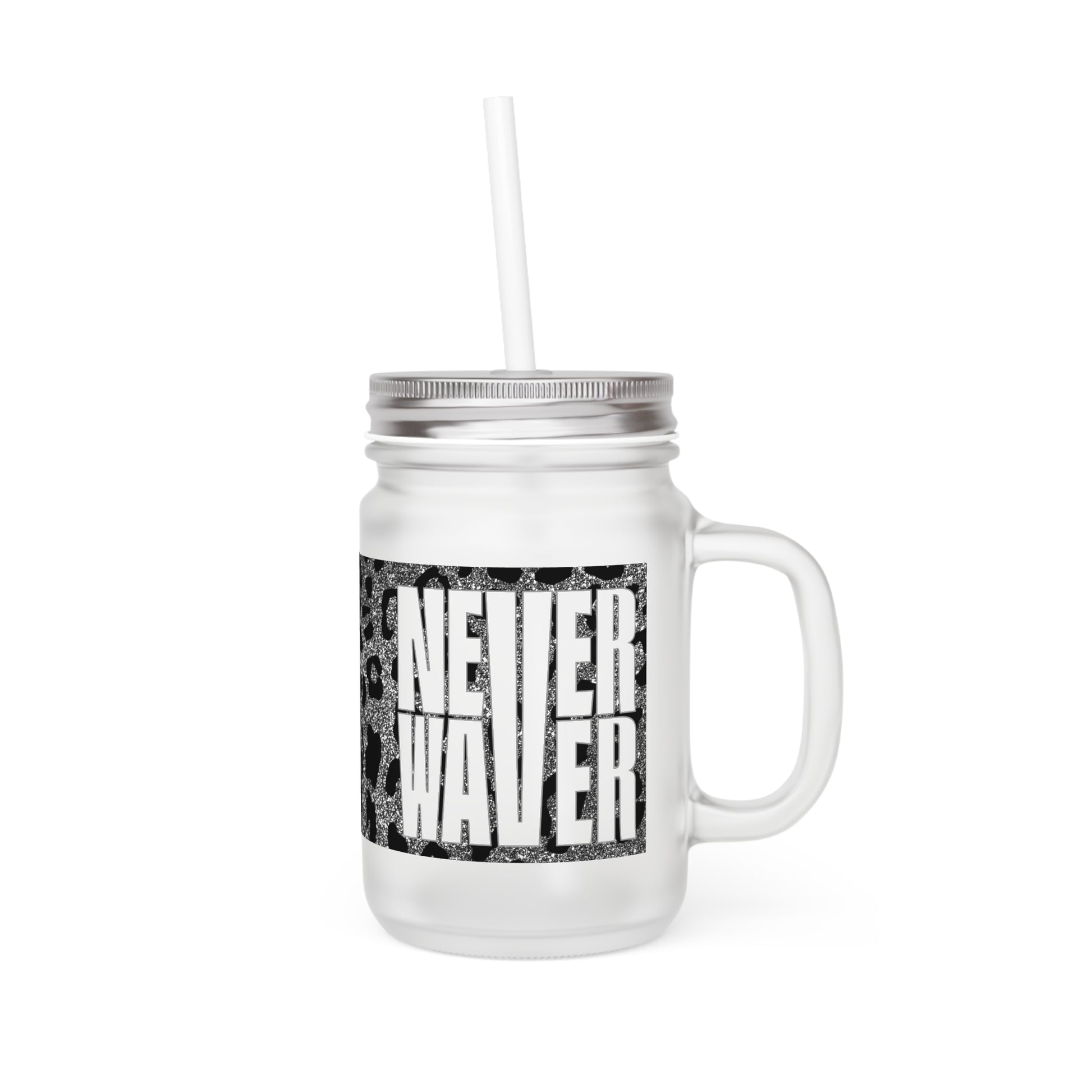 Never Waver Mason Jar with Straw - Motivational Drinkware for Home & Gifts - Never Waver