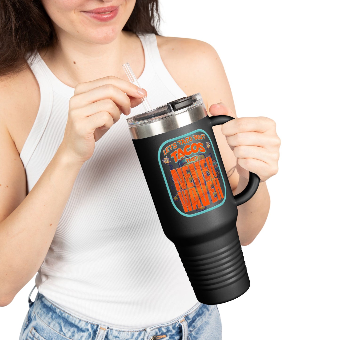 Let's Taco' Bout Tacos They Never Waver Insulated Travel Mug, 40oz - Never Waver