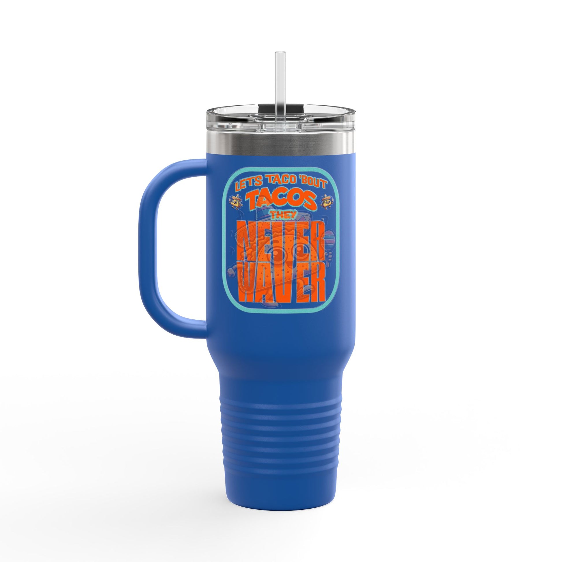 Let's Taco' Bout Tacos They Never Waver Insulated Travel Mug, 40oz - Never Waver