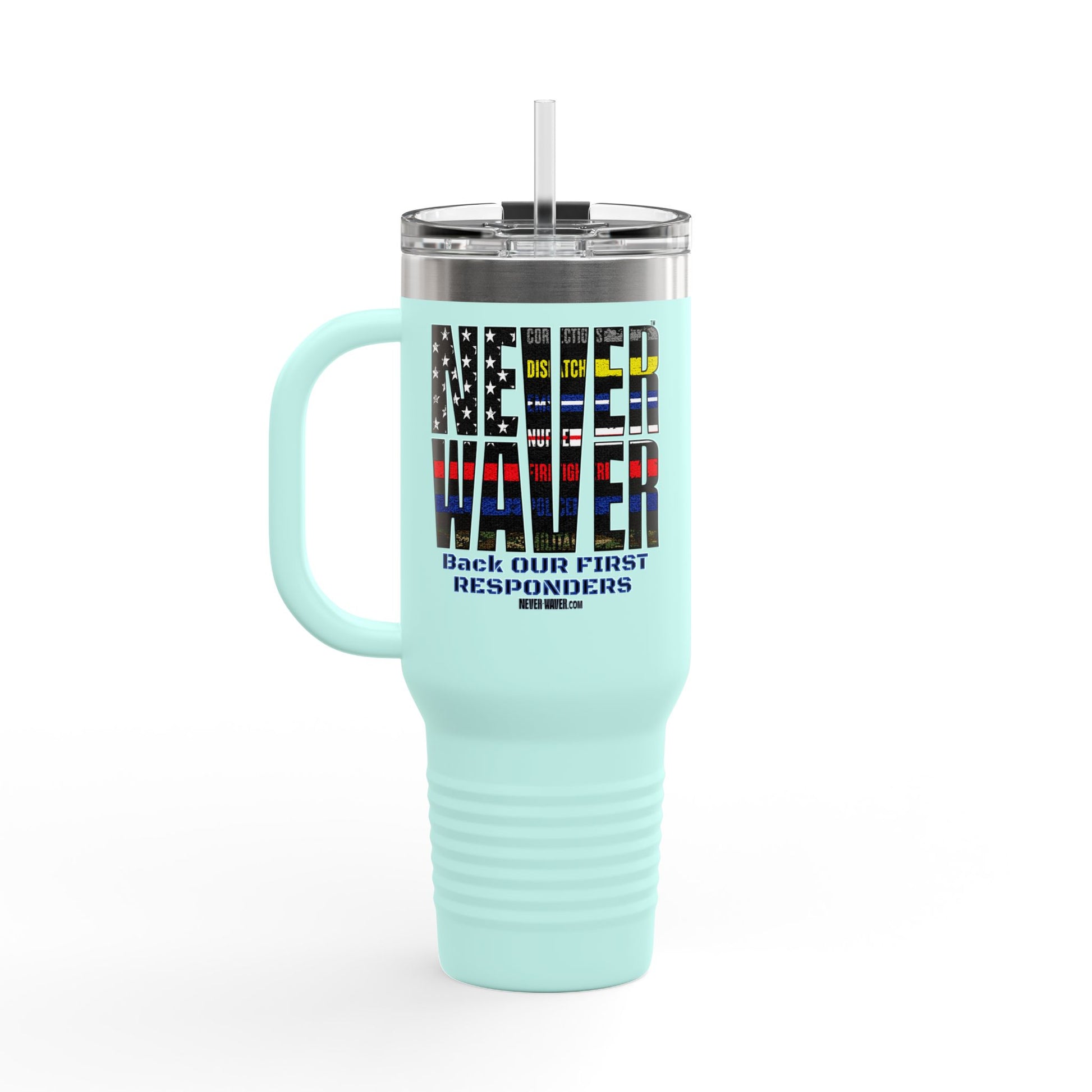 Never Waver Always Back Our First Responders Insulated Travel Mug, 40oz - Never Waver