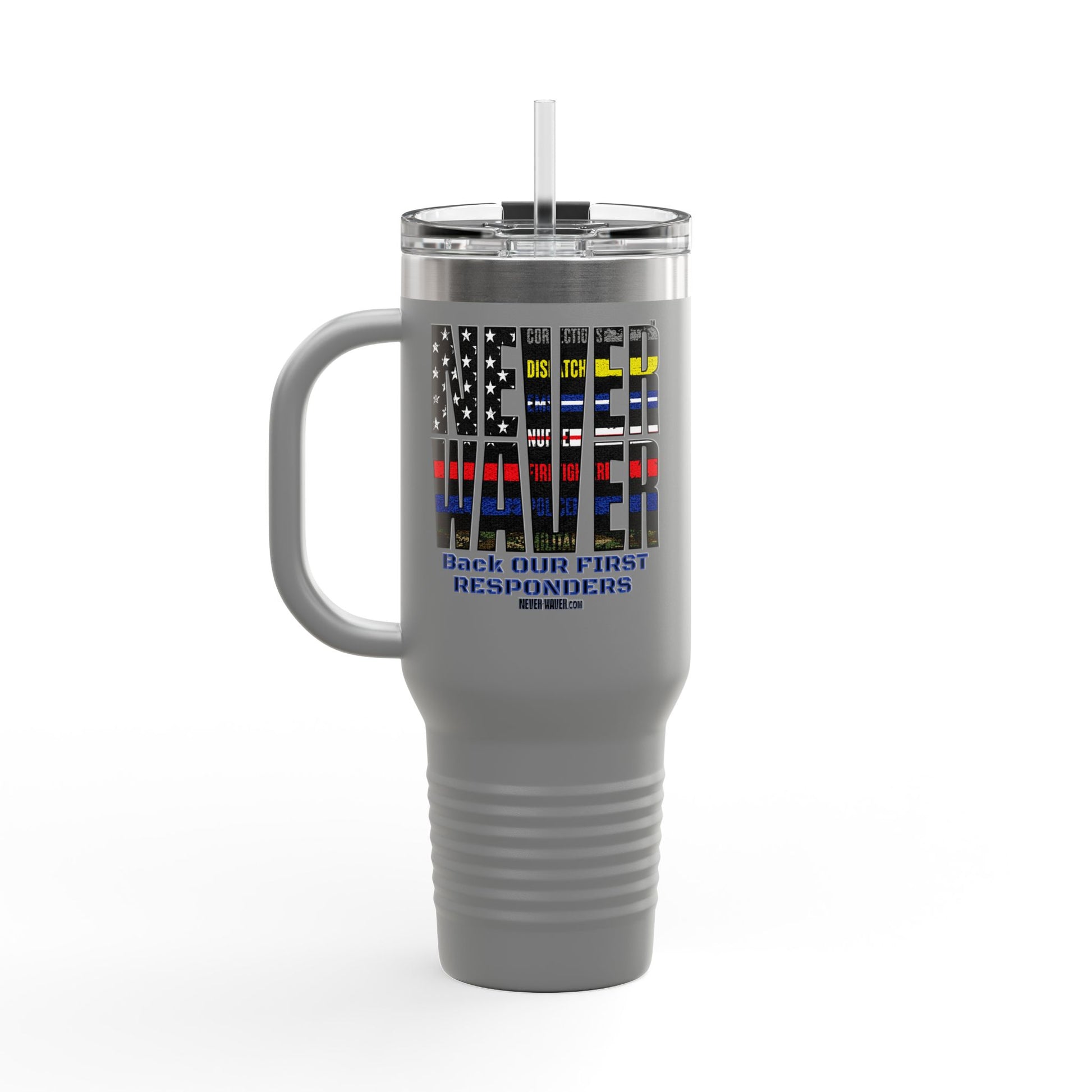 Never Waver Always Back Our First Responders Insulated Travel Mug, 40oz - Never Waver