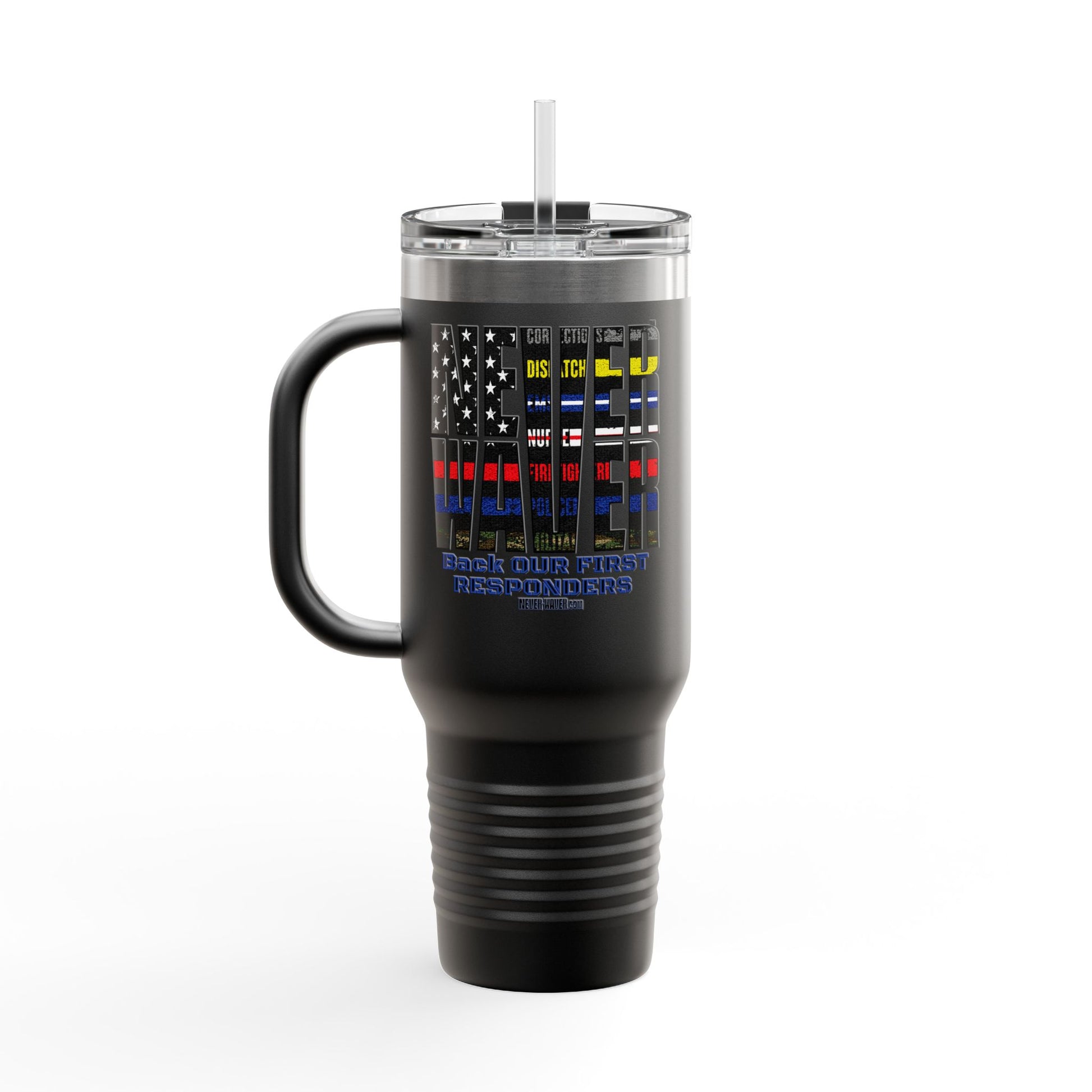 Never Waver Always Back Our First Responders Insulated Travel Mug, 40oz - Never Waver