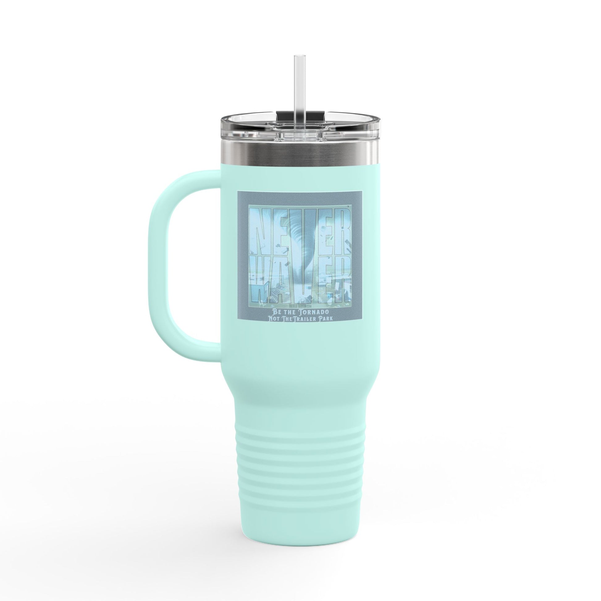 Never Waver Be The Tornado Not the Trailer Park Insulated Travel Mug, 40oz - Never Waver