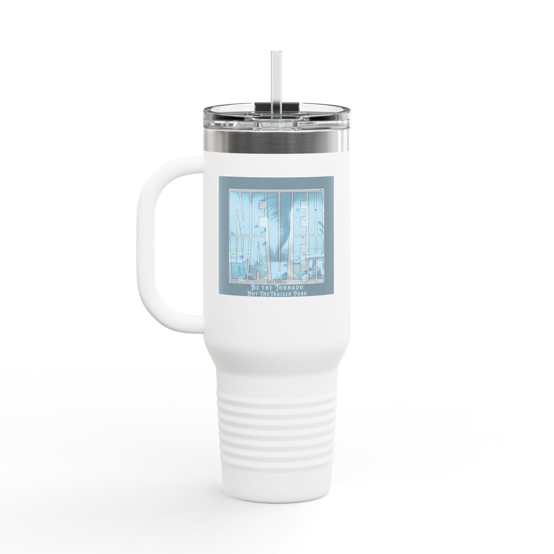 Never Waver Be The Tornado Not the Trailer Park Insulated Travel Mug, 40oz - Never Waver