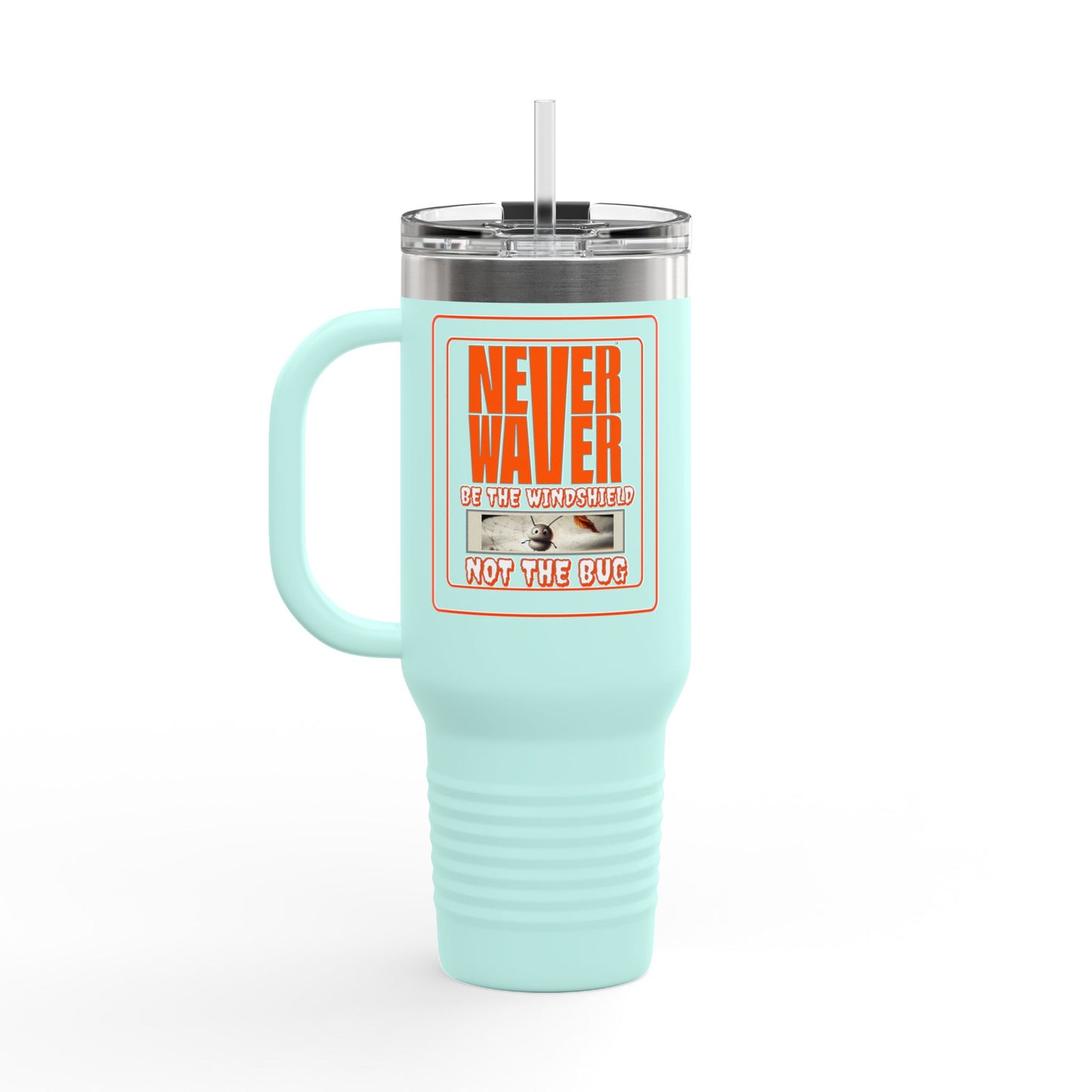 Never Waver be the Windshield  Insulated Travel Mug, 40oz - Never Waver