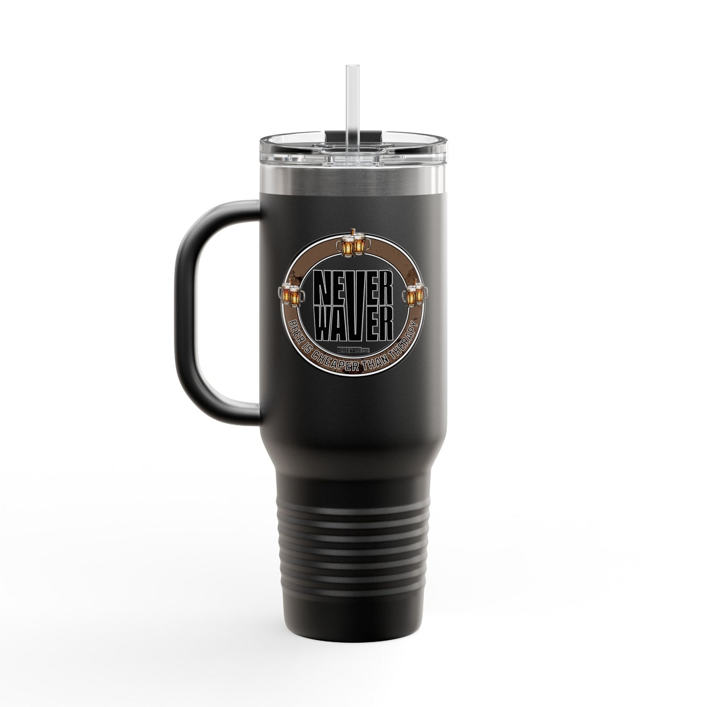 Never Waver Beer Is cheaper Than Therapy Insulated Travel Mug, 40oz - Never Waver