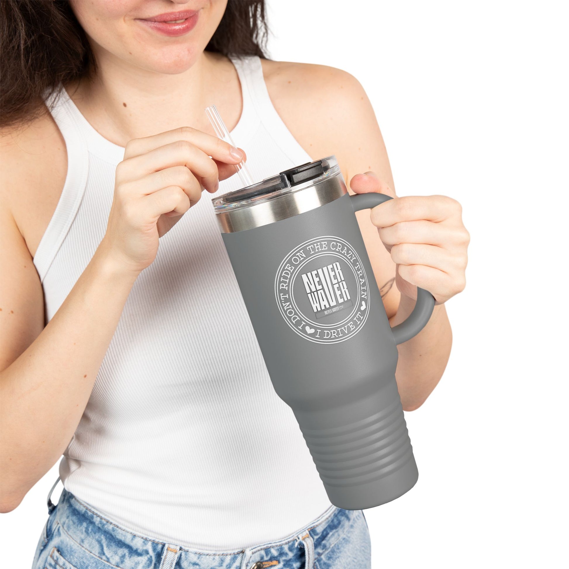 Never Waver I Don't Ride on the Crazy Train I Drive It Insulated Travel Mug, 40oz - Never Waver