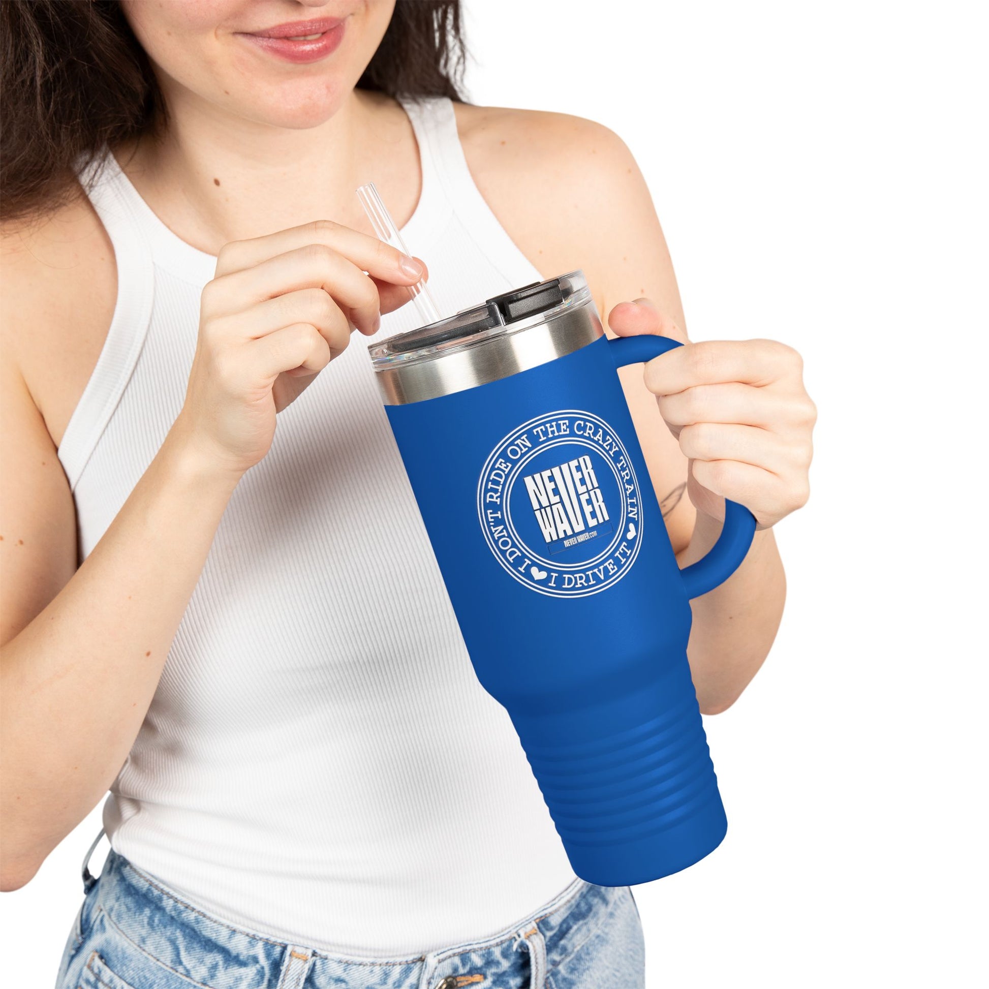 Never Waver I Don't Ride on the Crazy Train I Drive It Insulated Travel Mug, 40oz - Never Waver