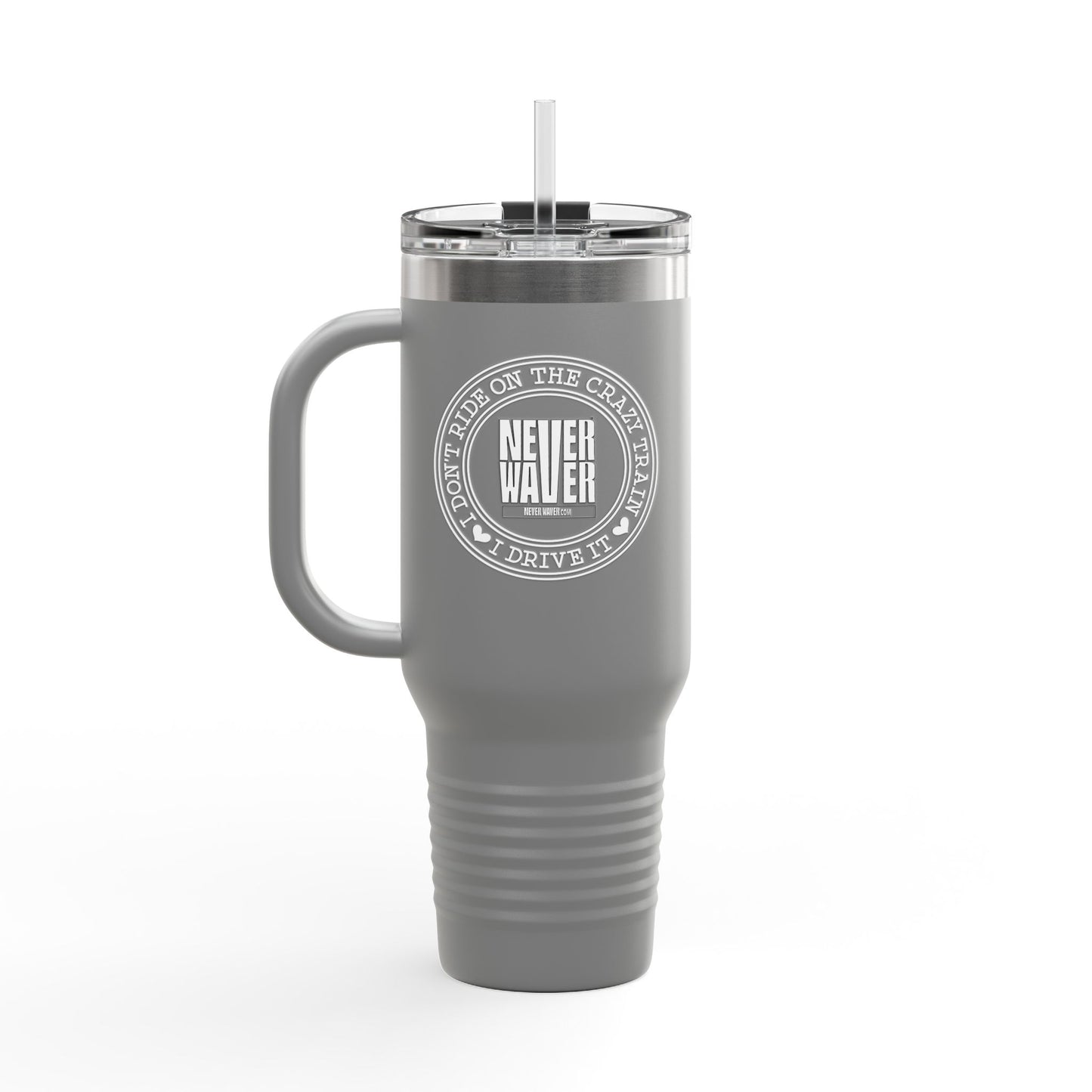 Never Waver I Don't Ride on the Crazy Train I Drive It Insulated Travel Mug, 40oz - Never Waver