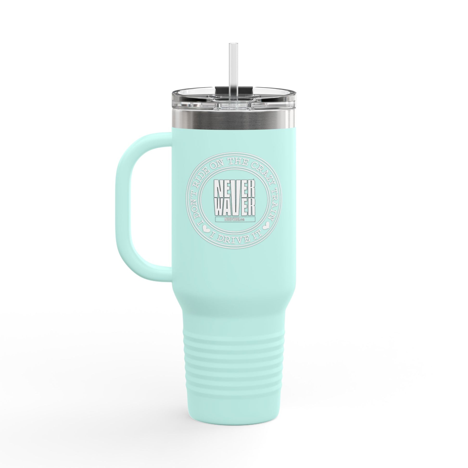 Never Waver I Don't Ride on the Crazy Train I Drive It Insulated Travel Mug, 40oz - Never Waver