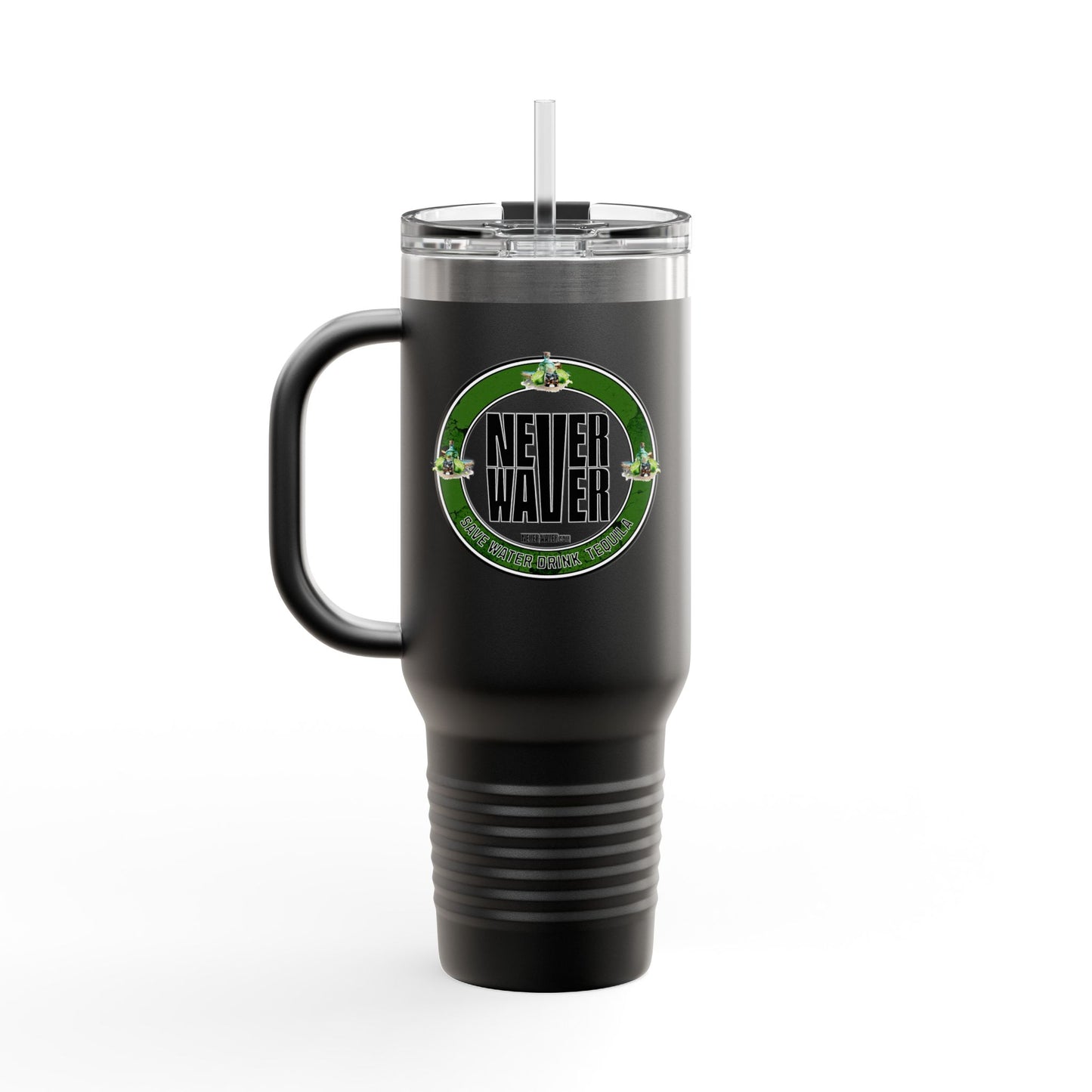 Never Waver Save Water Drink Tequila Insulated Travel Mug, 40oz - Never Waver
