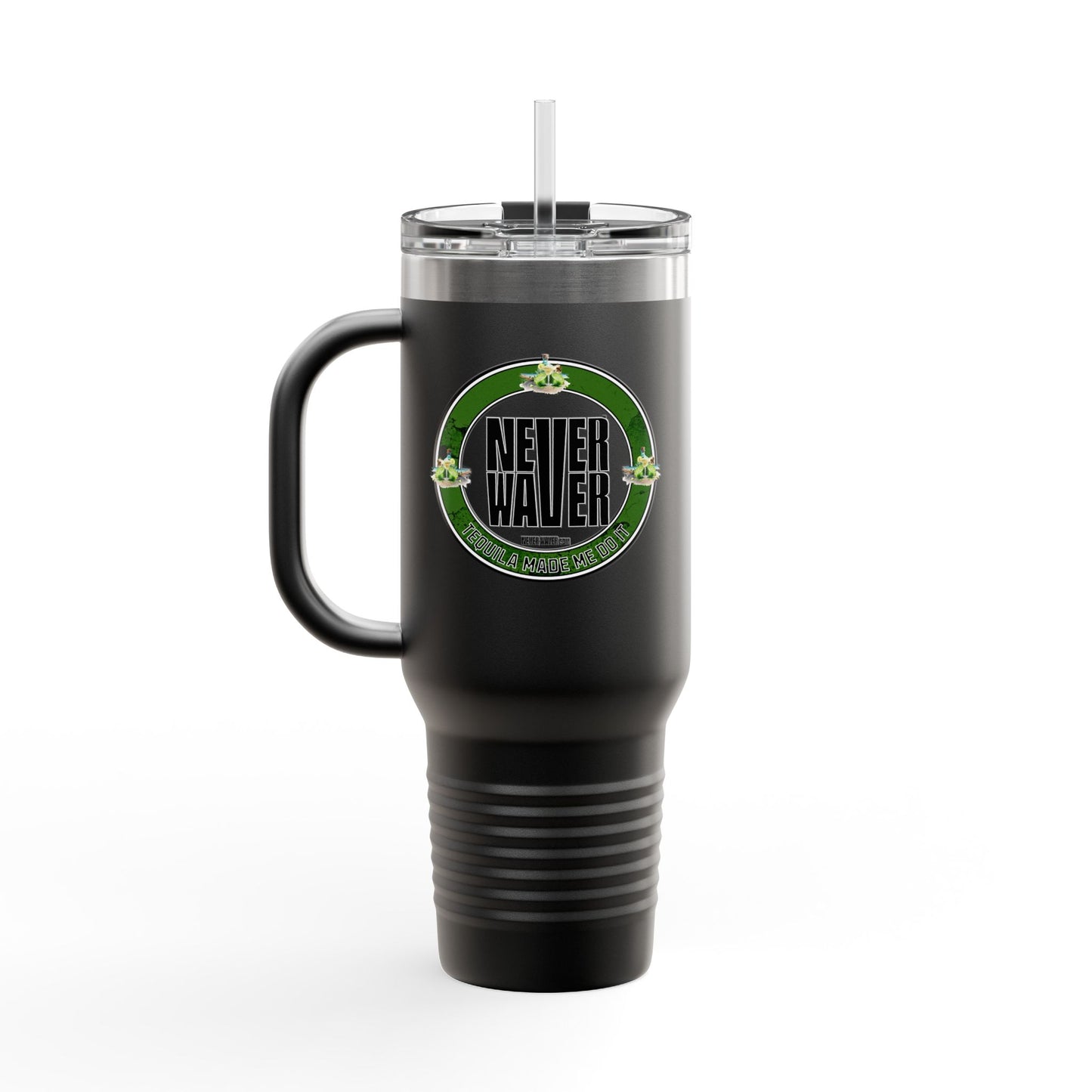 Never Waver Tequila Made me do it Insulated Travel Mug, 40oz - Never Waver