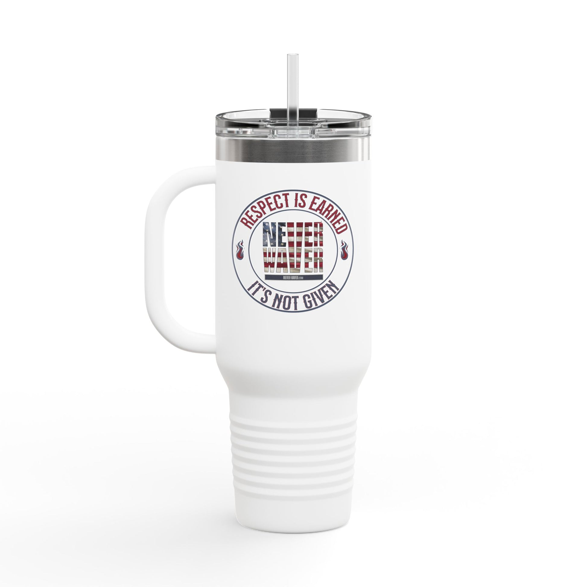 Respect is Earned Never Waver Its Not Given Insulated Travel Mug, 40oz - Never Waver