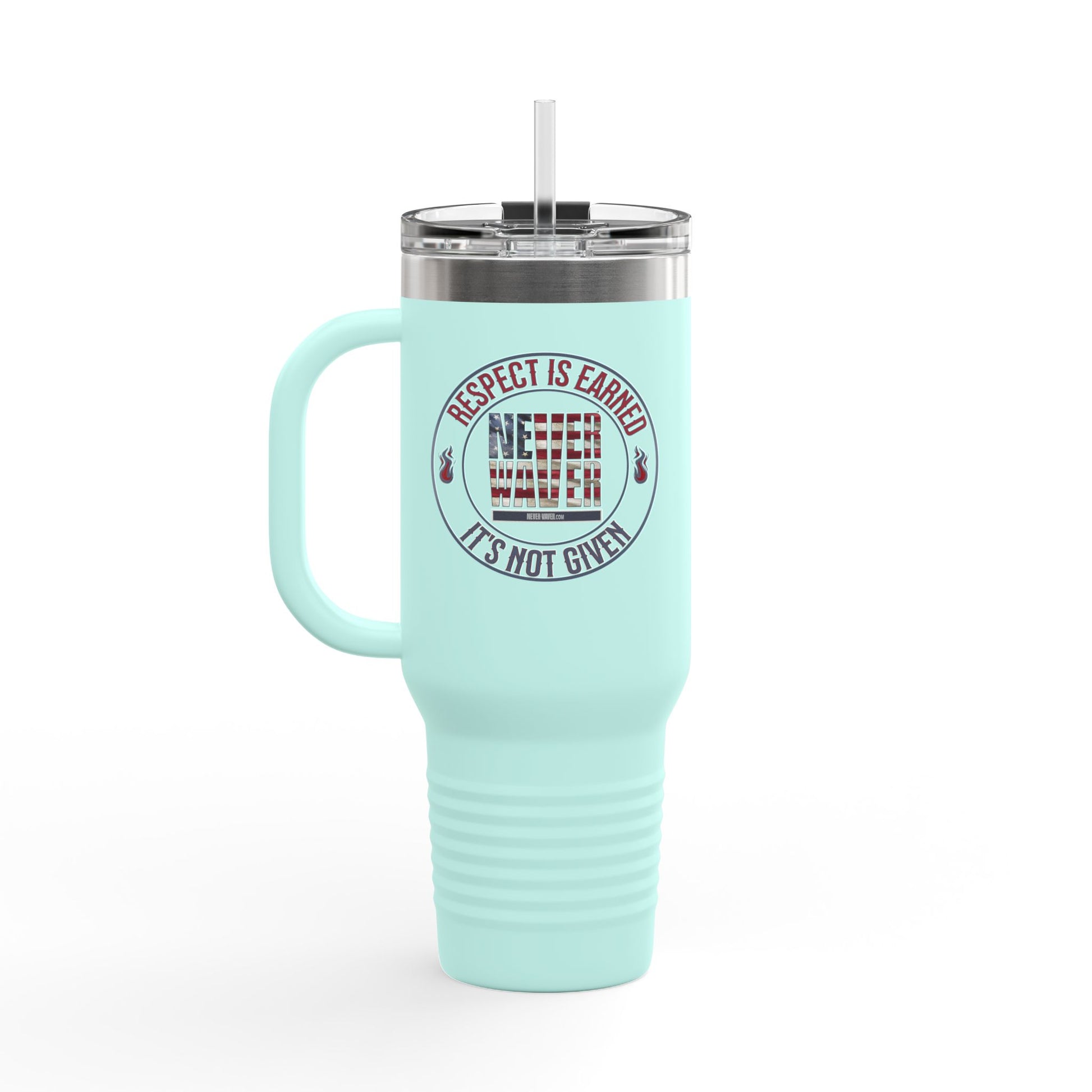 Respect is Earned Never Waver Its Not Given Insulated Travel Mug, 40oz - Never Waver