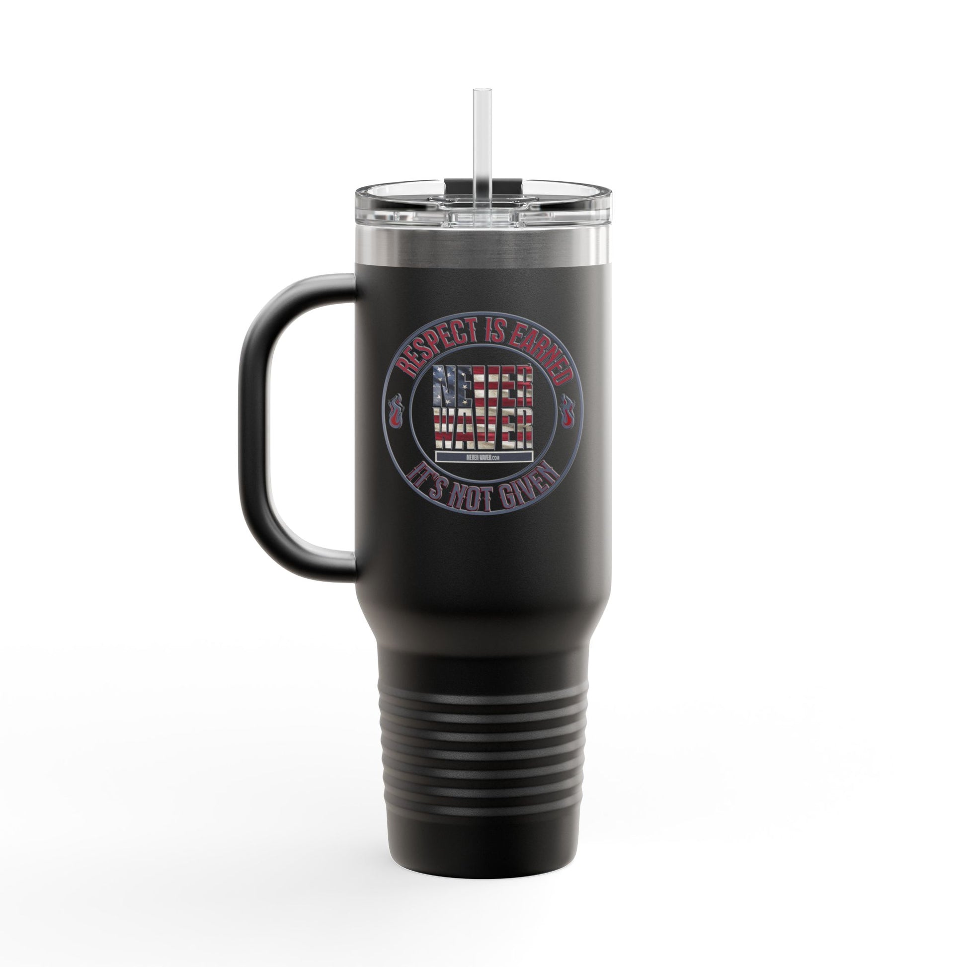 Respect is Earned Never Waver Its Not Given Insulated Travel Mug, 40oz - Never Waver