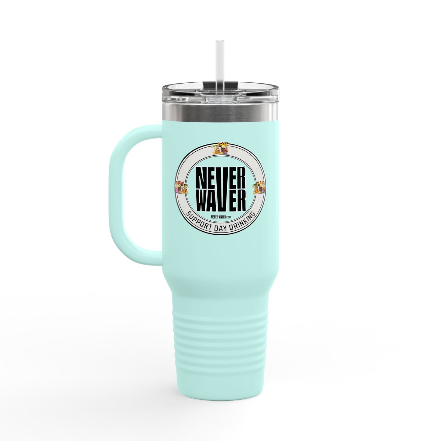 Support Day Drinking Never Waver  Insulated Travel Mug, 40oz - Never Waver