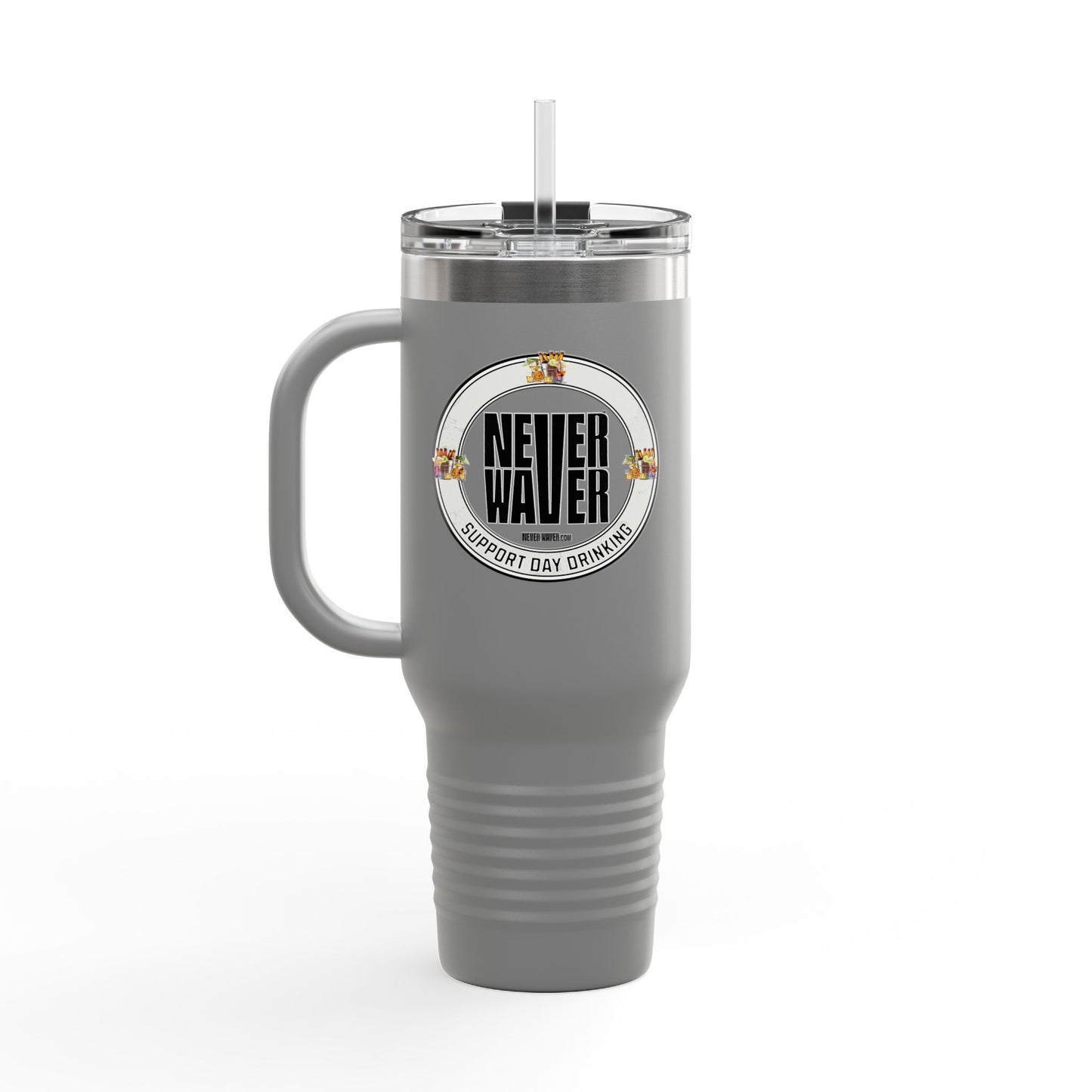 Support Day Drinking Never Waver  Insulated Travel Mug, 40oz - Never Waver
