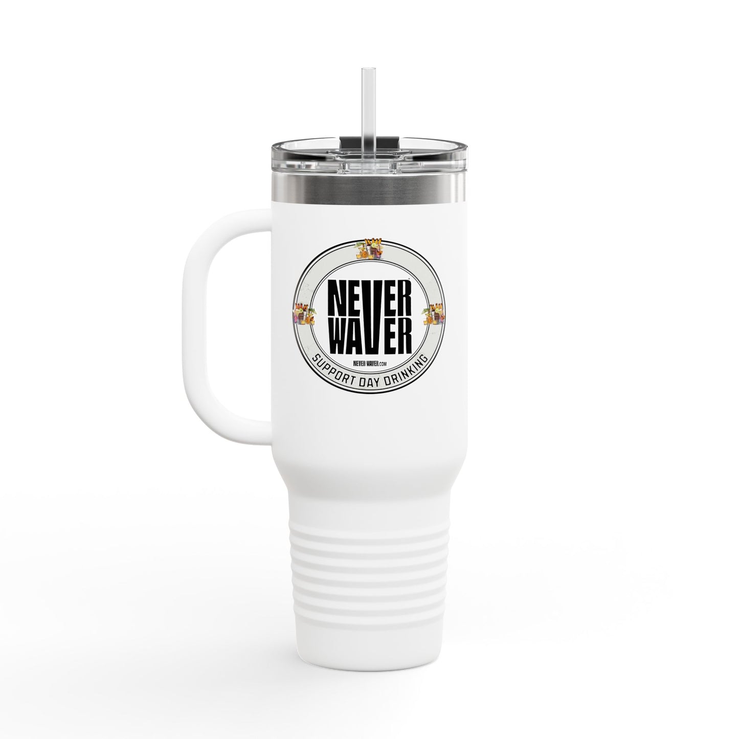 Support Day Drinking Never Waver  Insulated Travel Mug, 40oz - Never Waver