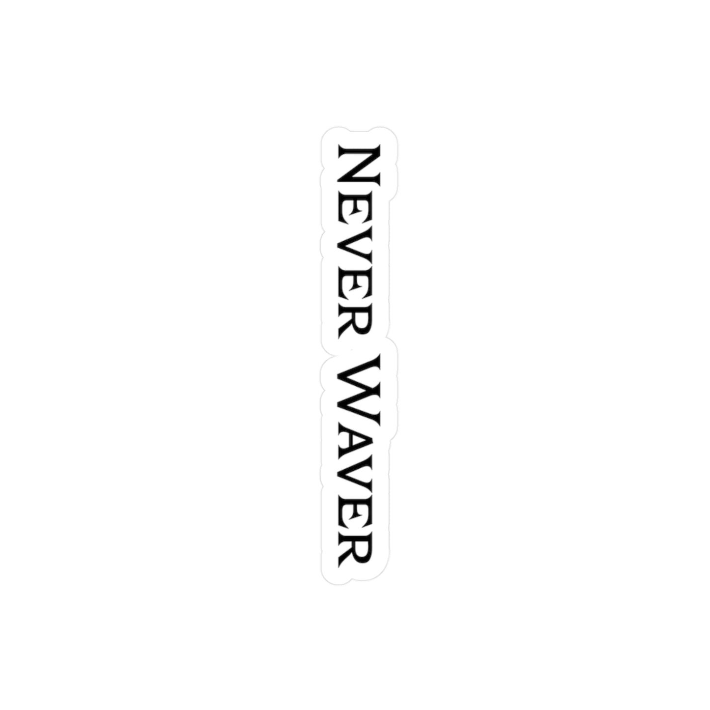 Inspirational Vinyl Decal - Never Waver